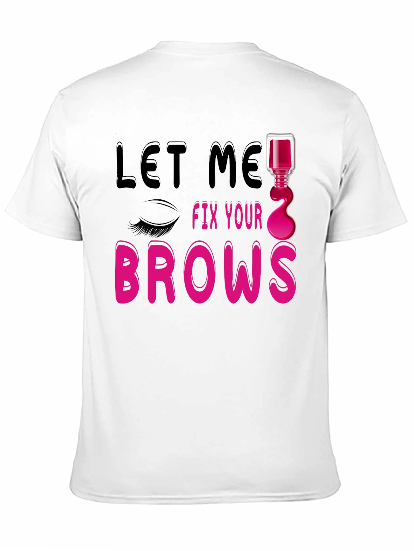 Black Let Me Fix Your Brows Graphic T-Shirt view 11