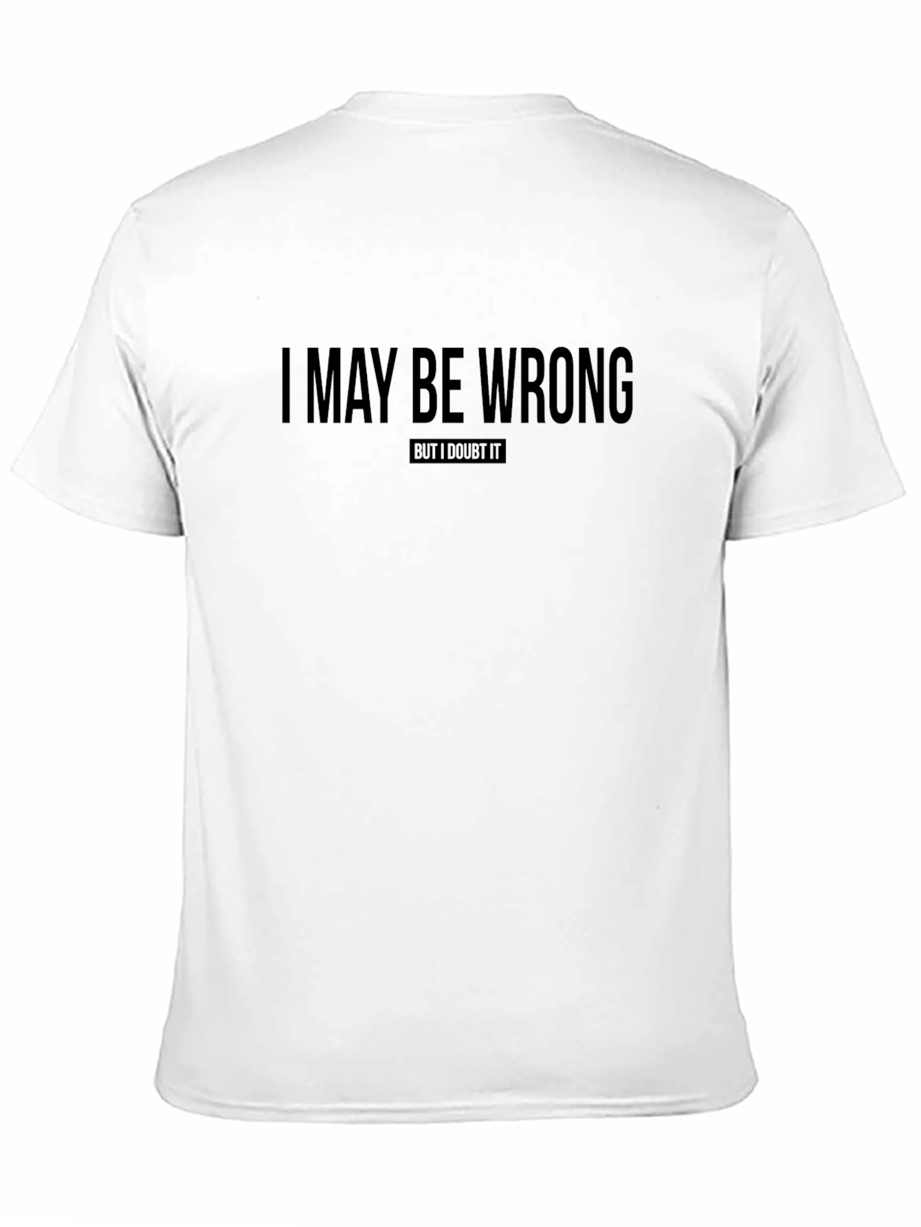 Black I May Be Wrong T-Shirt Funny Sarcastic Tee view 11