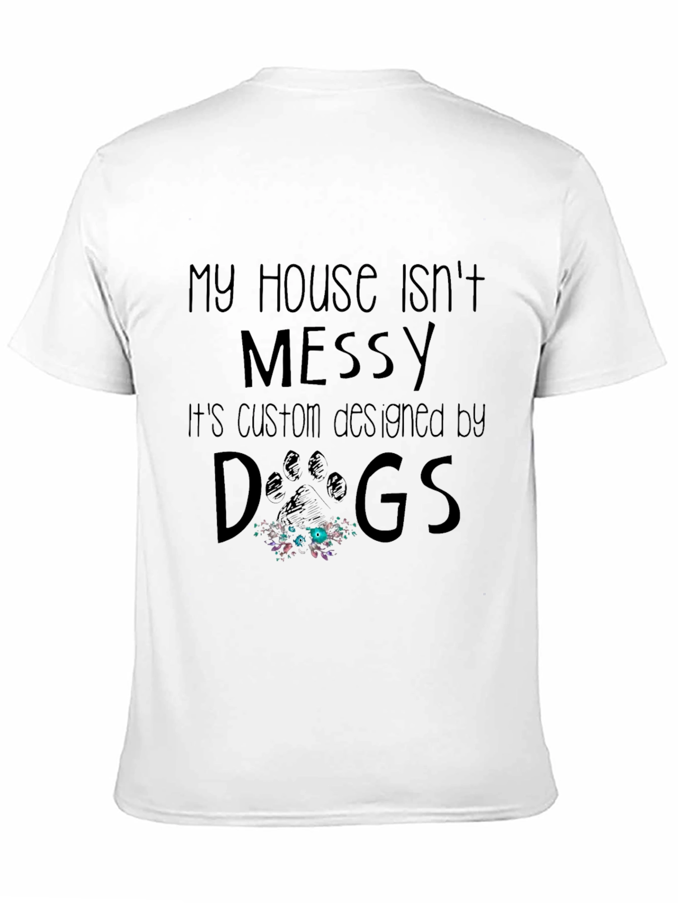 Black Funny Dog Lover T-Shirt - My House Isn't Messy view 11