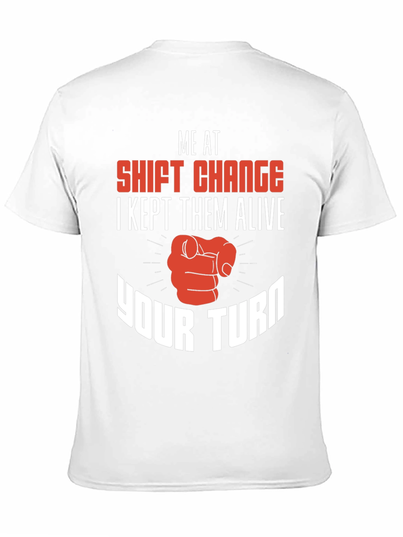 Black Shift Change T-Shirt I Kept Them Alive Your Turn view 11