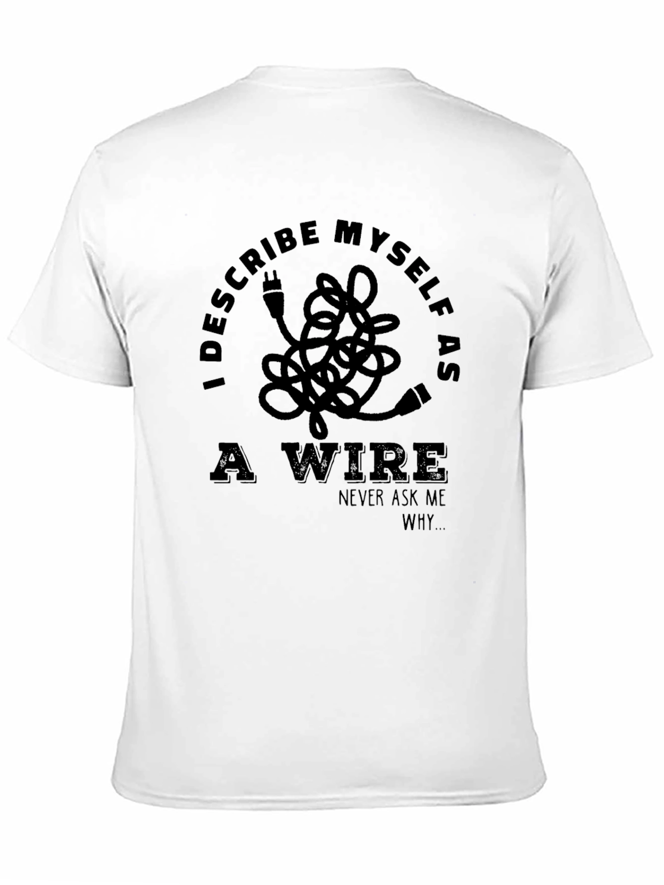 Black I Describe Myself As A Wire T-Shirt - Funny Sarcastic Tee view 11