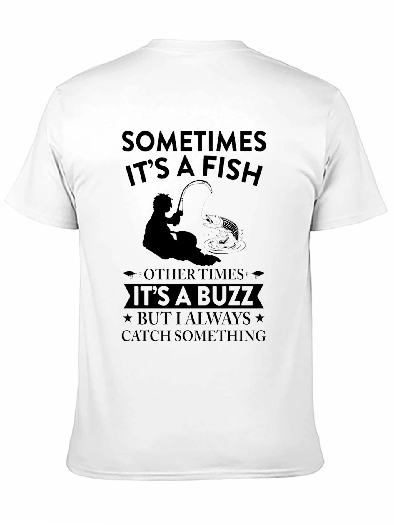 Fishing Humor T-Shirt - Sometimes It's a Fish - 11