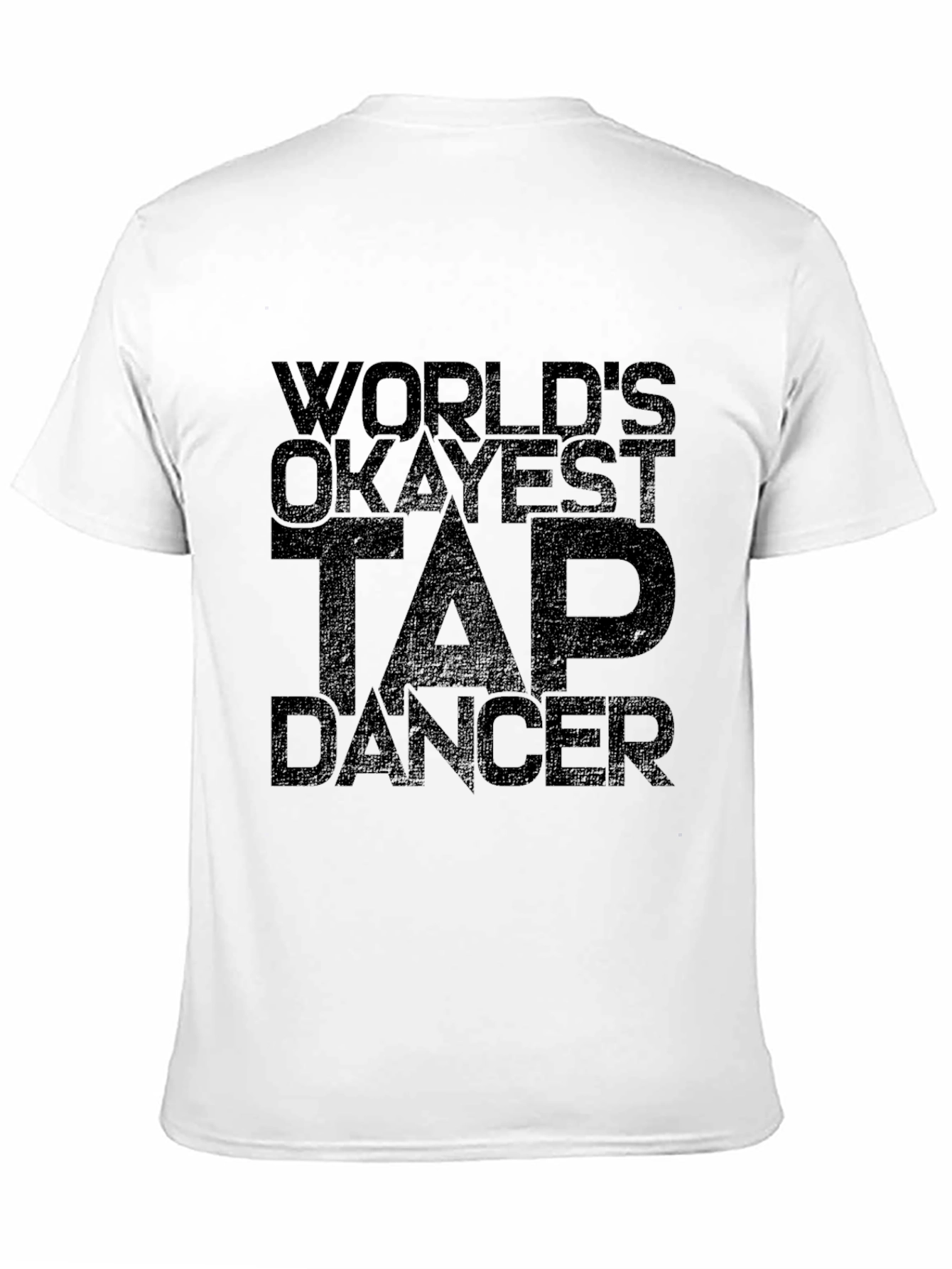 Black World's Okayest Tap Dancer Black T-Shirt view 11