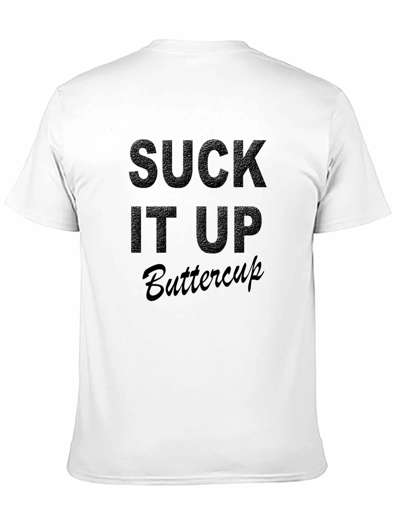 Suck It Up Buttercup Black T-Shirt - 11