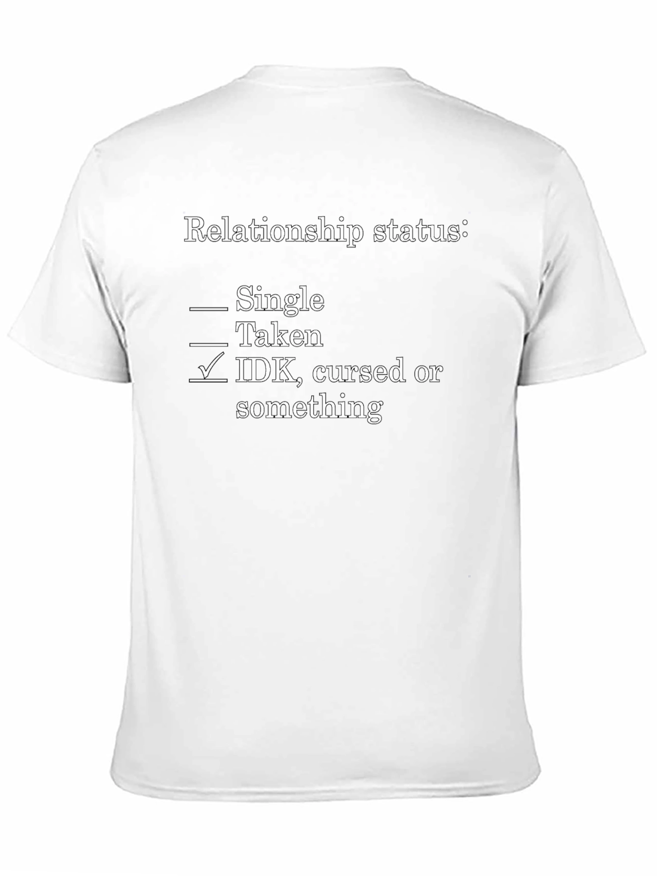 Black Relationship Status: IDK, Cursed T-Shirt view 11