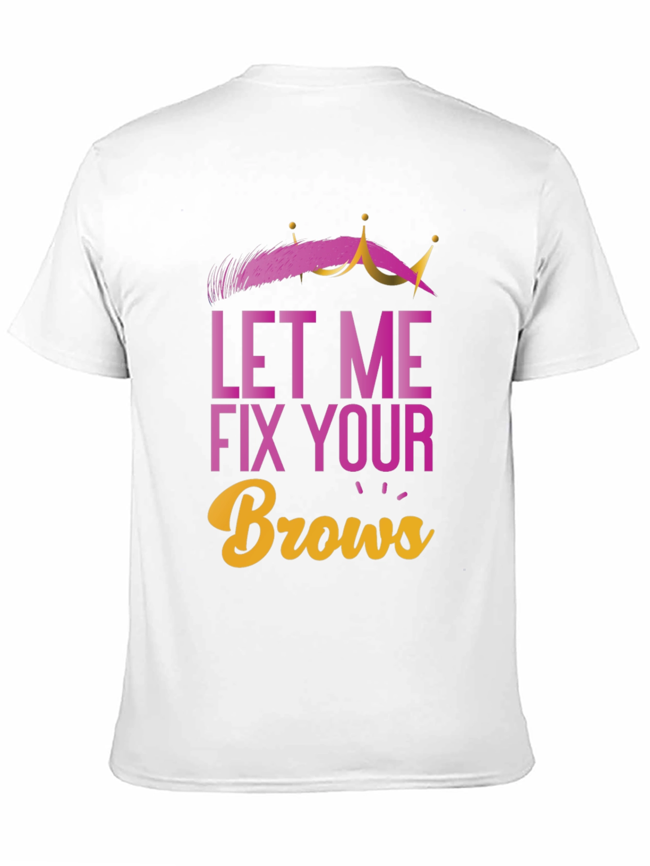 Black Let Me Fix Your Brows T-Shirt view 11