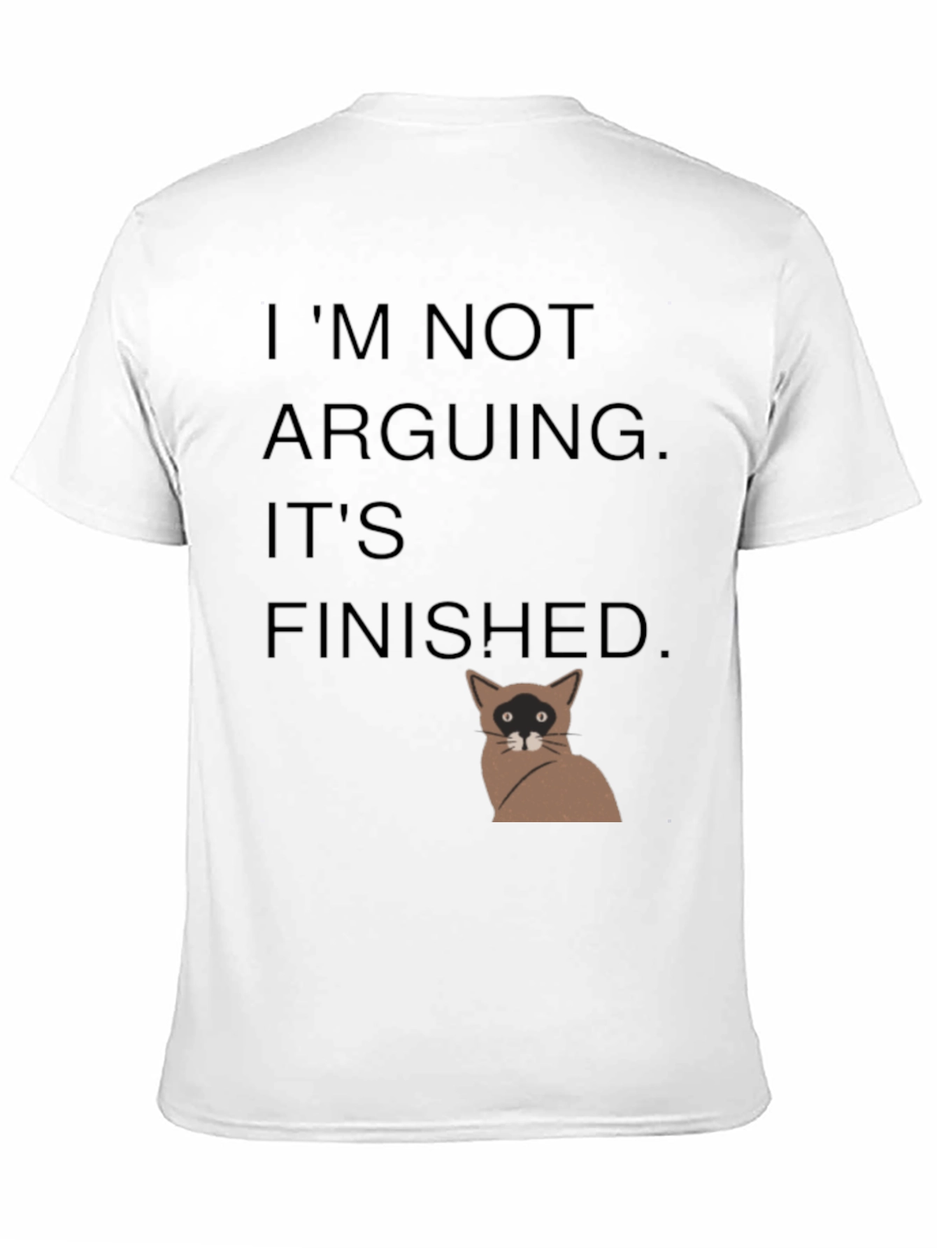 Black I'm Not Arguing It's Finished T-Shirt view 11