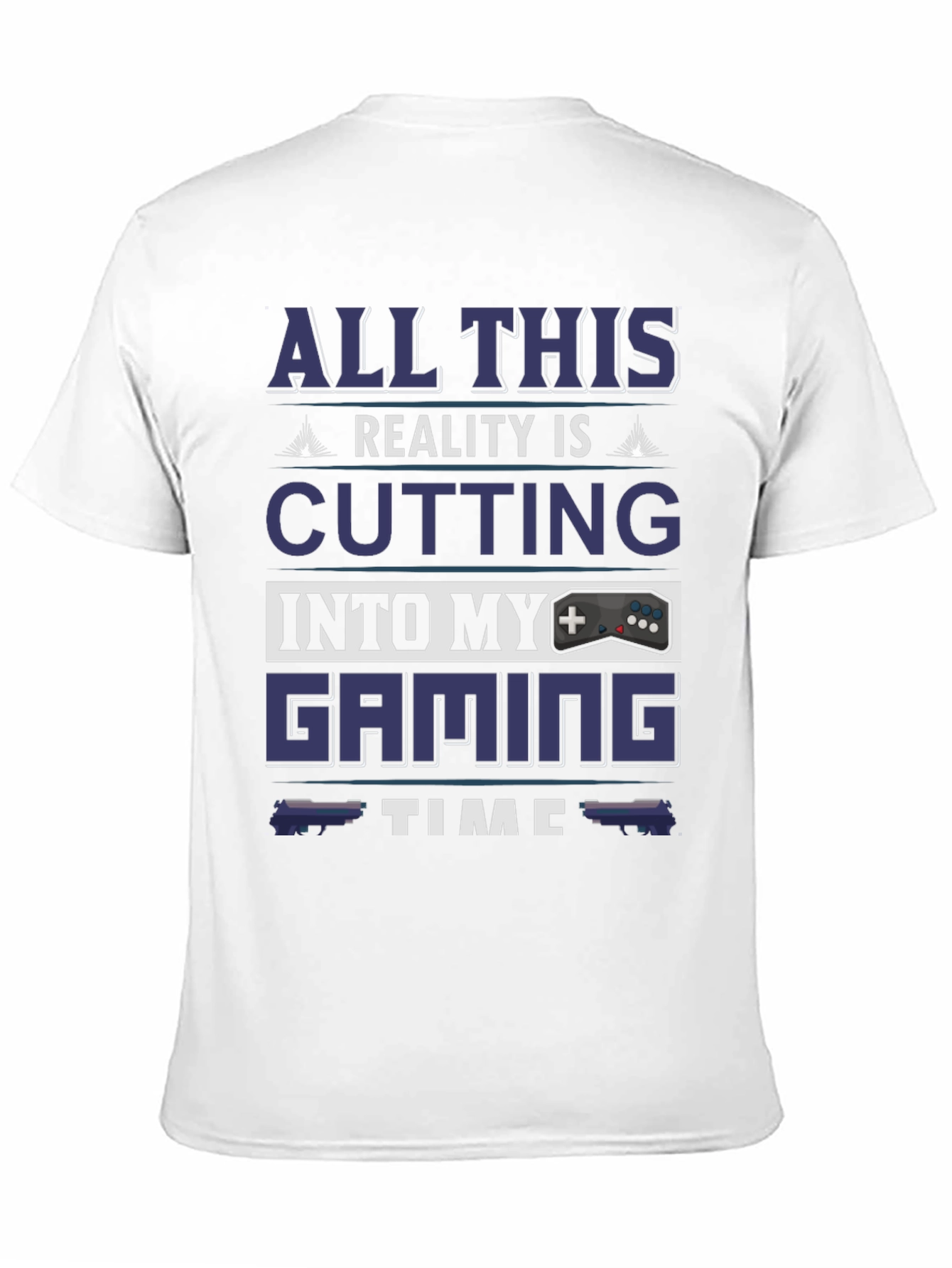 Black Gamer T-Shirt: All This Reality Is Cutting Into My Gaming Time view 11