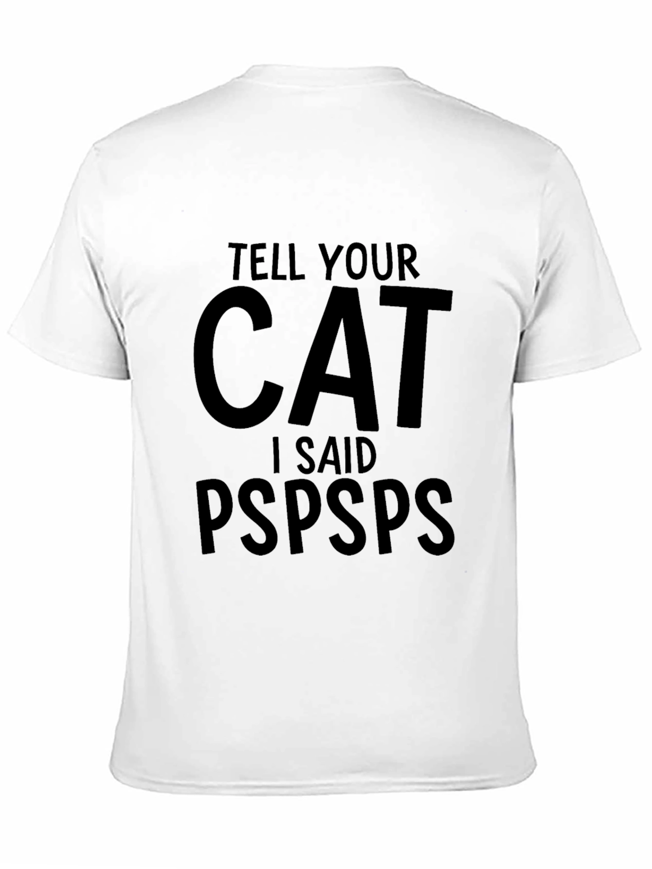 Black Tell Your Cat I Said Pspsps T-Shirt view 11