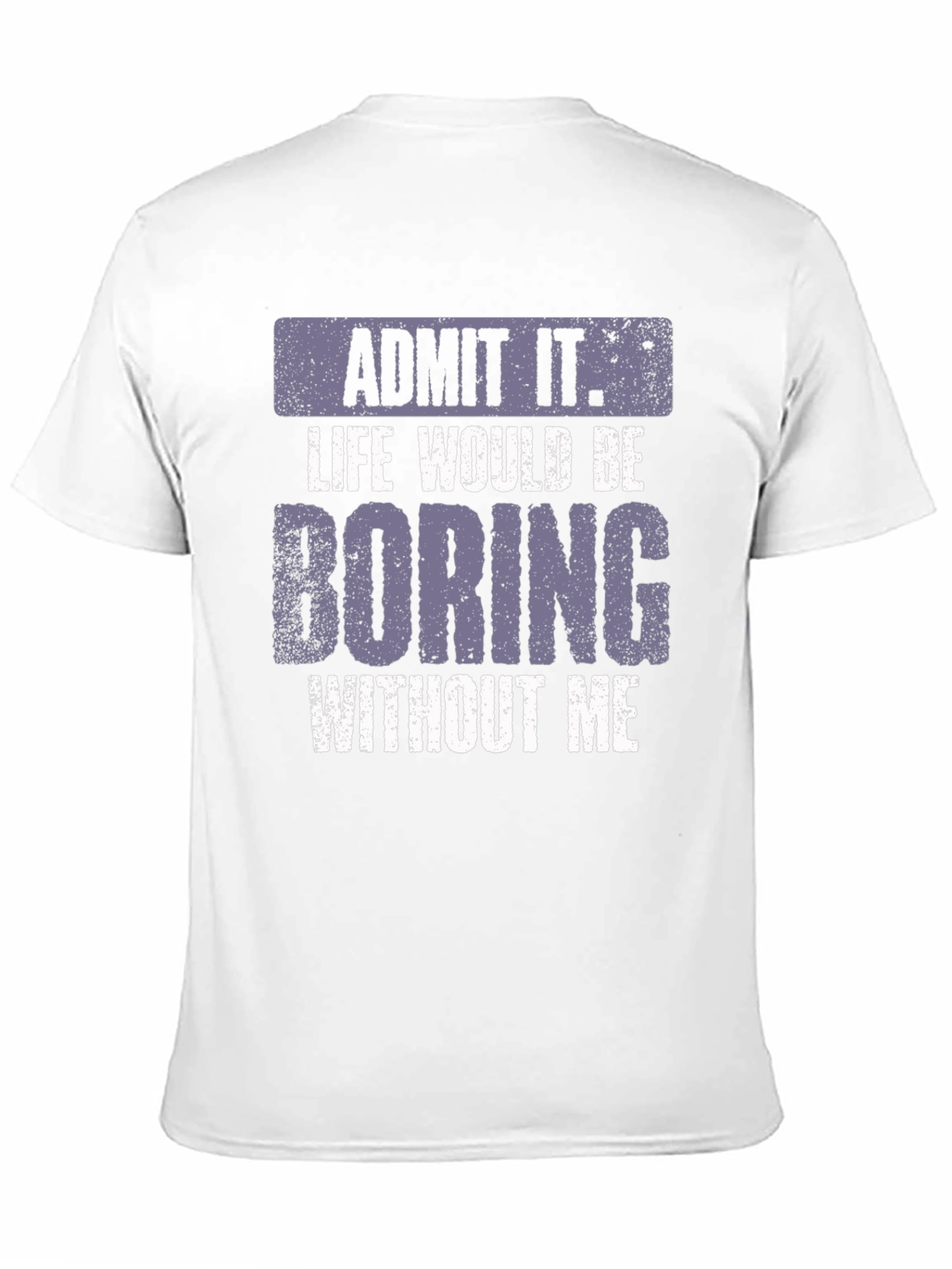 Black Admit It Life Would Be Boring T-Shirt view 11