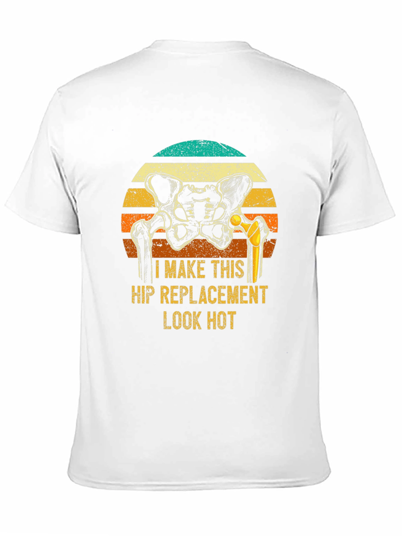 Funny Hip Replacement T-Shirt - Look Hot! - 11