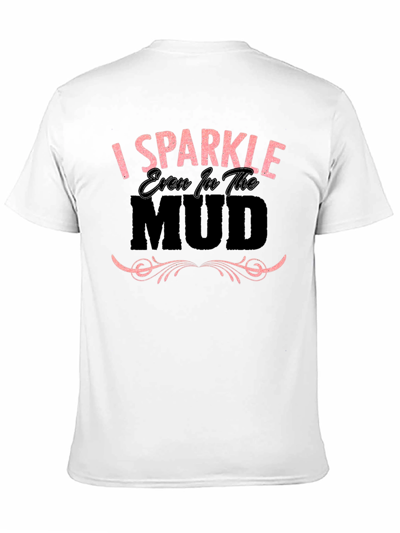 Black I Sparkle Even in the Mud Graphic T-Shirt view 11
