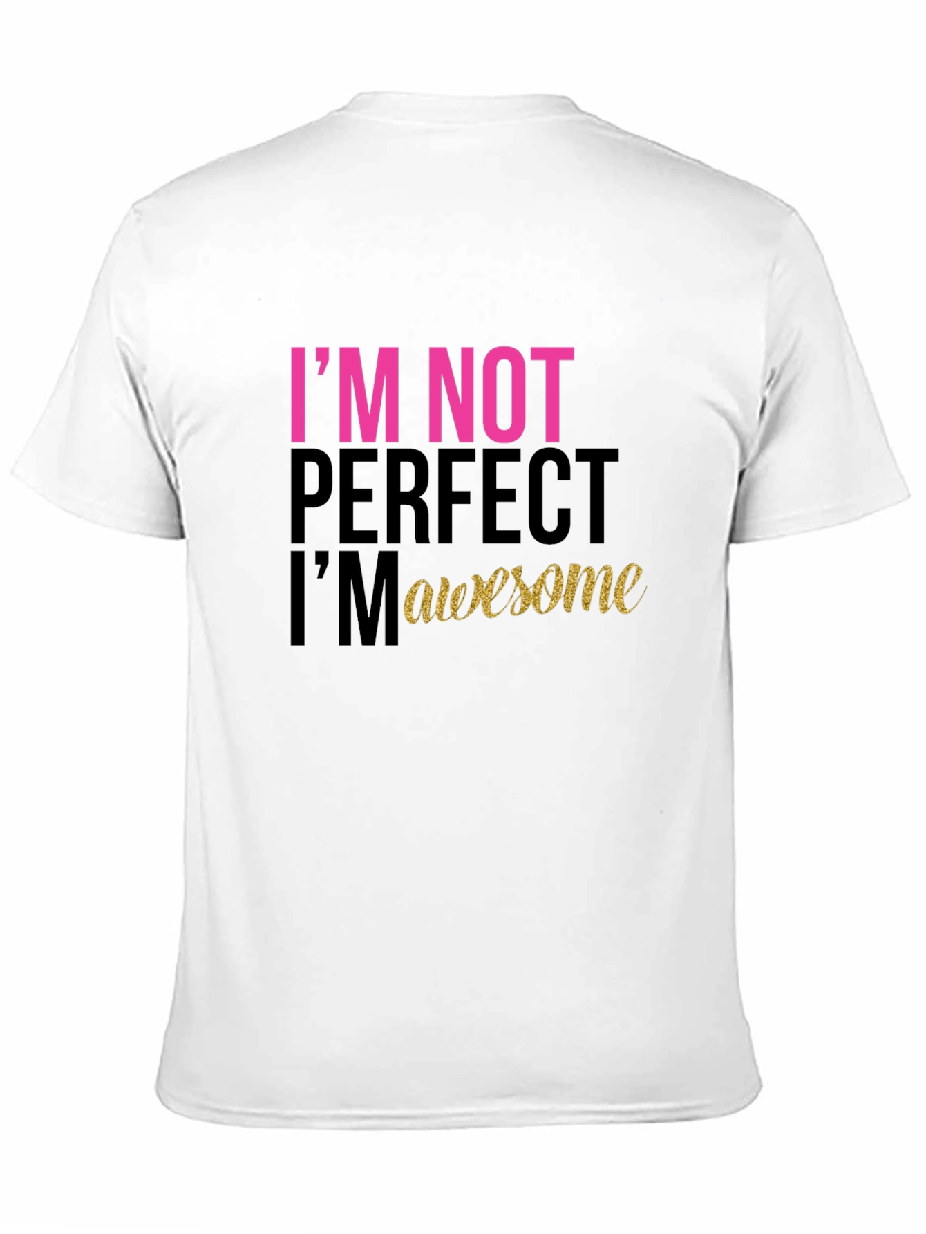 Black I'm Not Perfect, I'm Awesome Black T-Shirt view 11