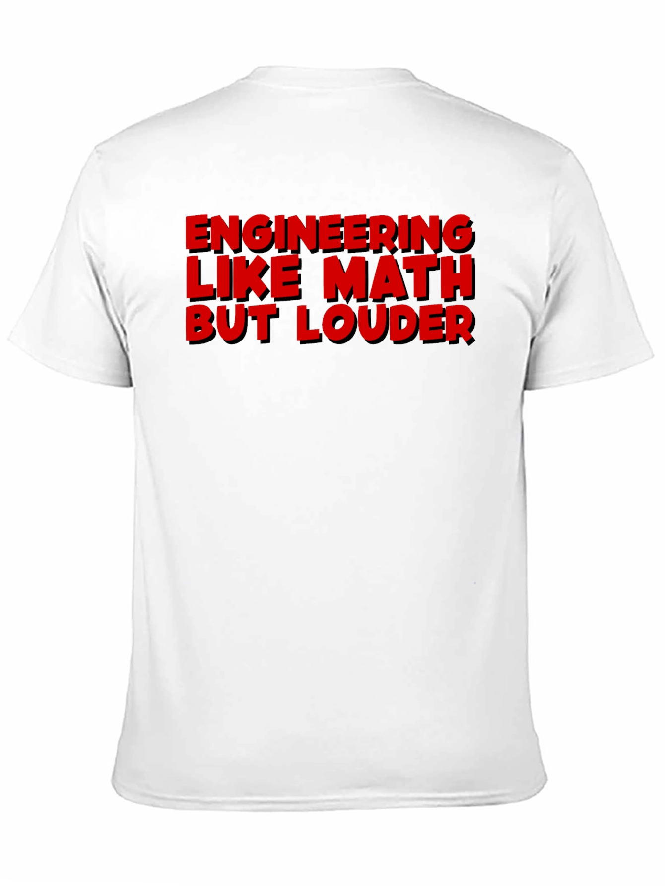 Engineering Like Math But Louder Graphic Tee - 11