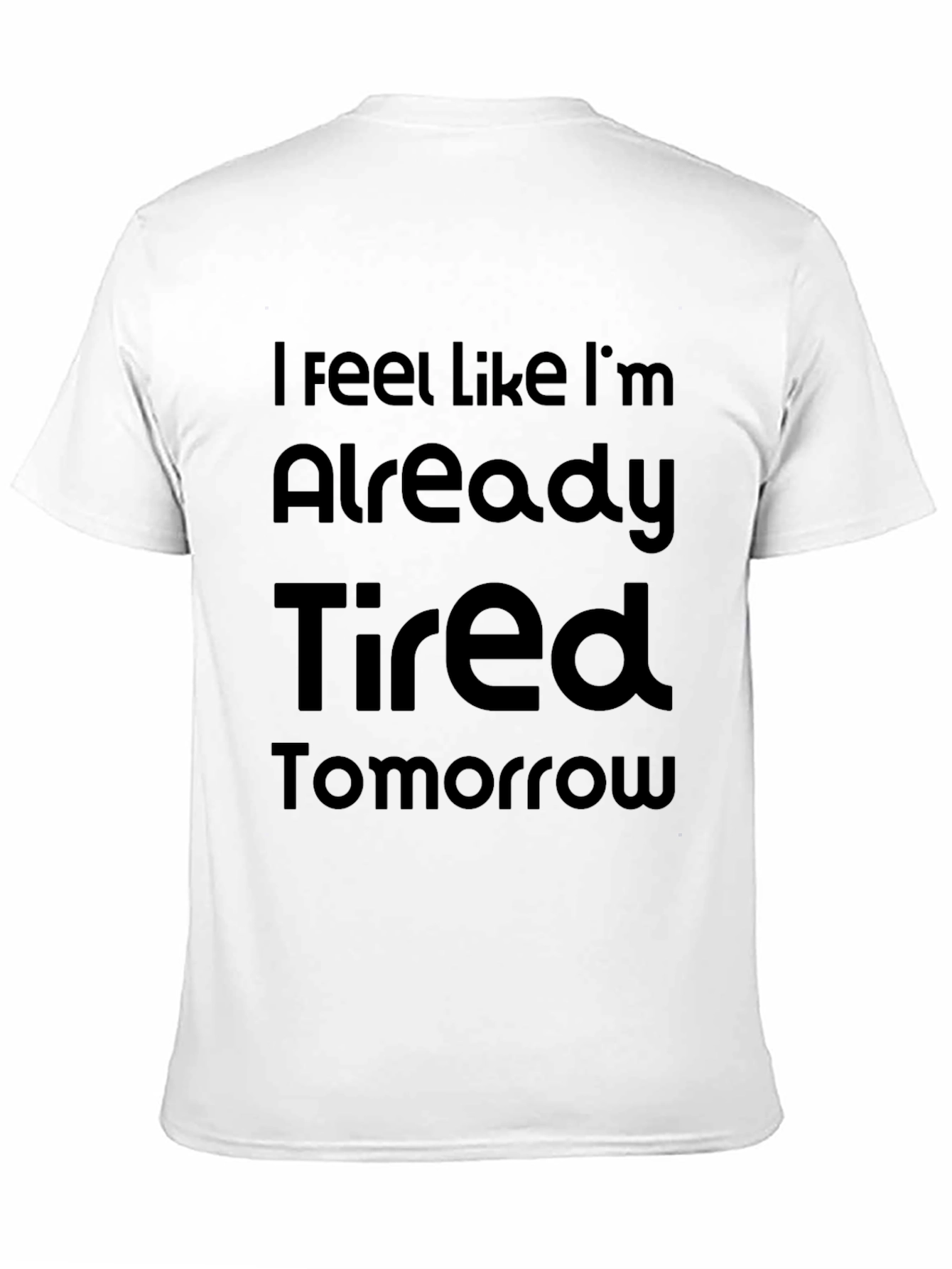 Black Funny Tired Tomorrow Graphic T-Shirt view 11