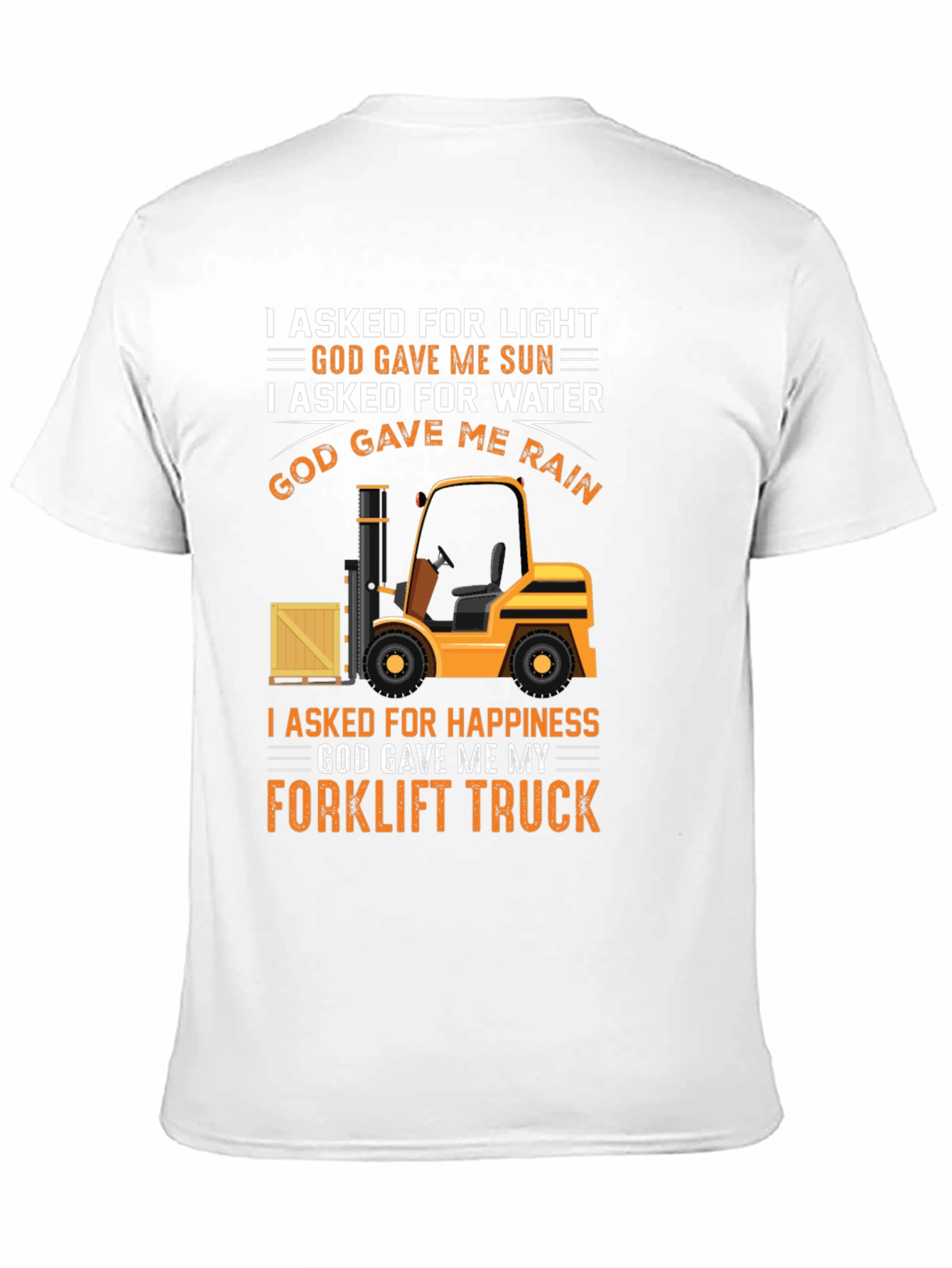 Black Forklift Truck T-Shirt - I Asked For Happiness view 11
