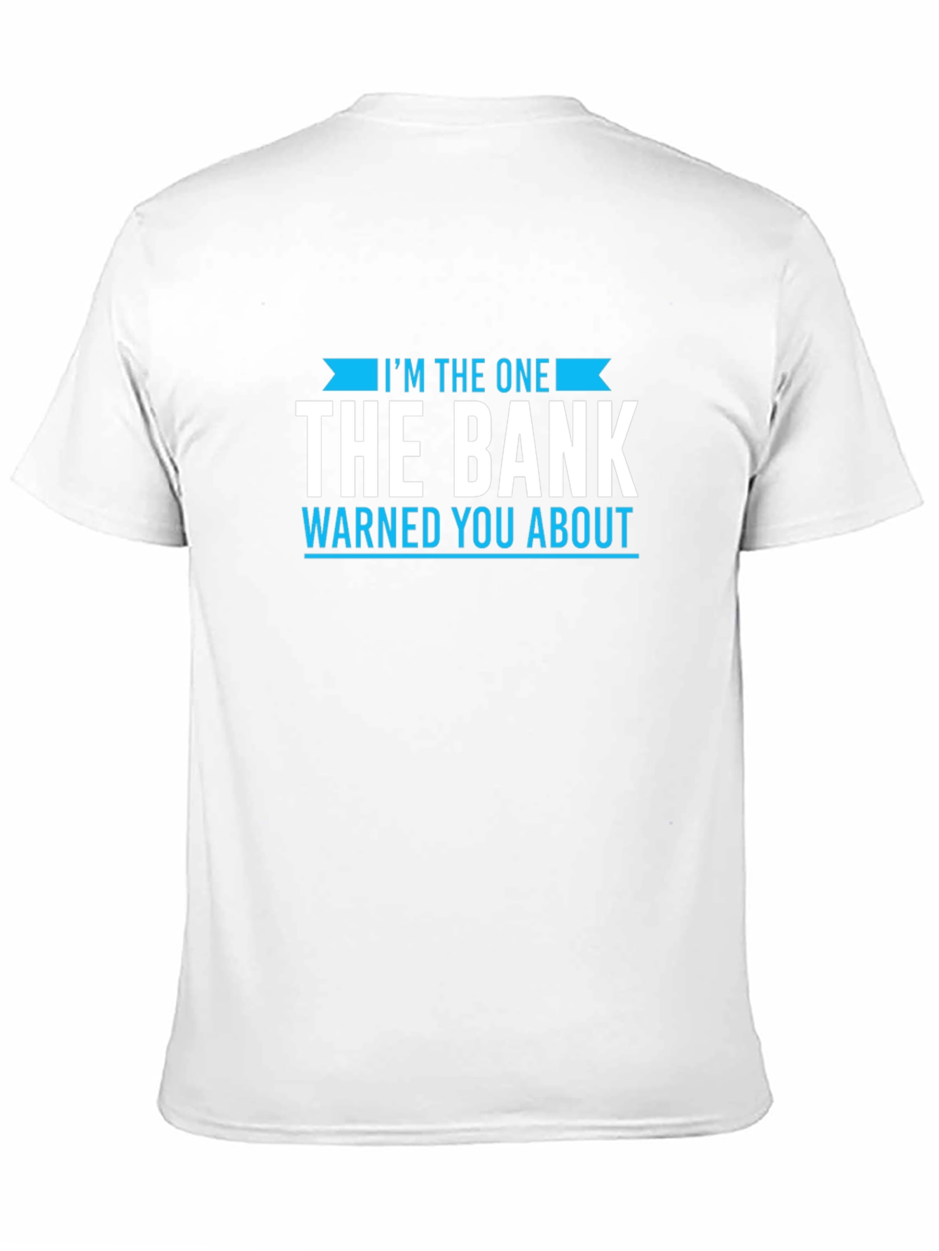 Black I'm The One The Bank Warned You About T-Shirt view 11