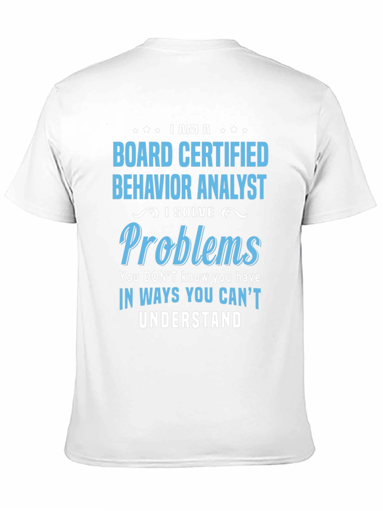 Black Behavior Analyst T-Shirt: I Solve Problems view 11