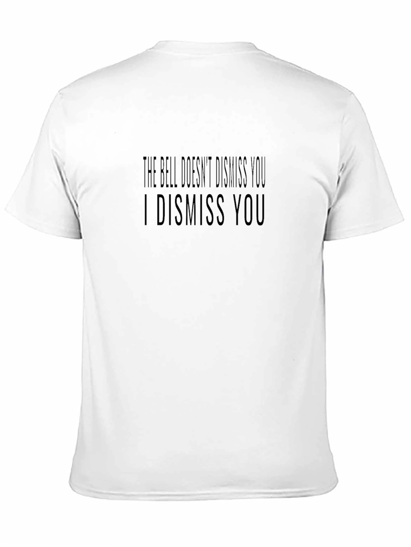 Black The Bell Doesn't Dismiss You T-Shirt view 11