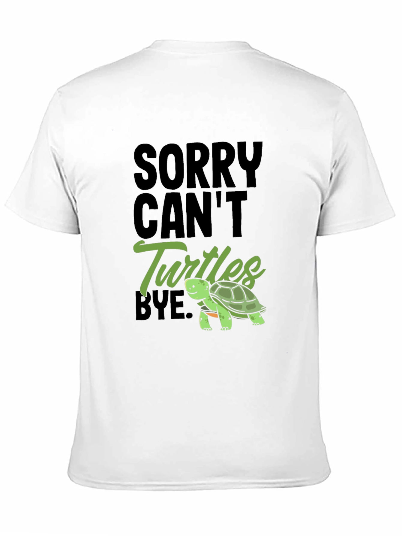 Black Sorry Can't Turtles Bye Black T-Shirt view 11