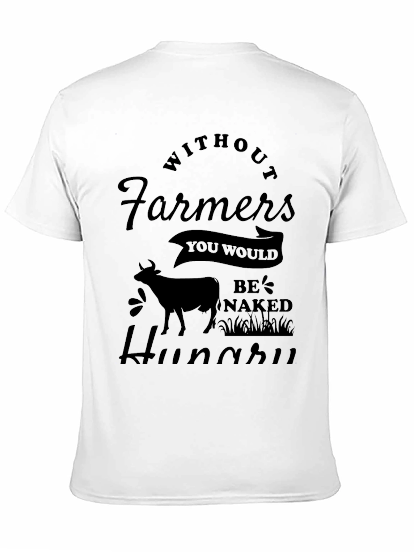 Without Farmers You'd Be Naked Hungry Graphic Tee - 11
