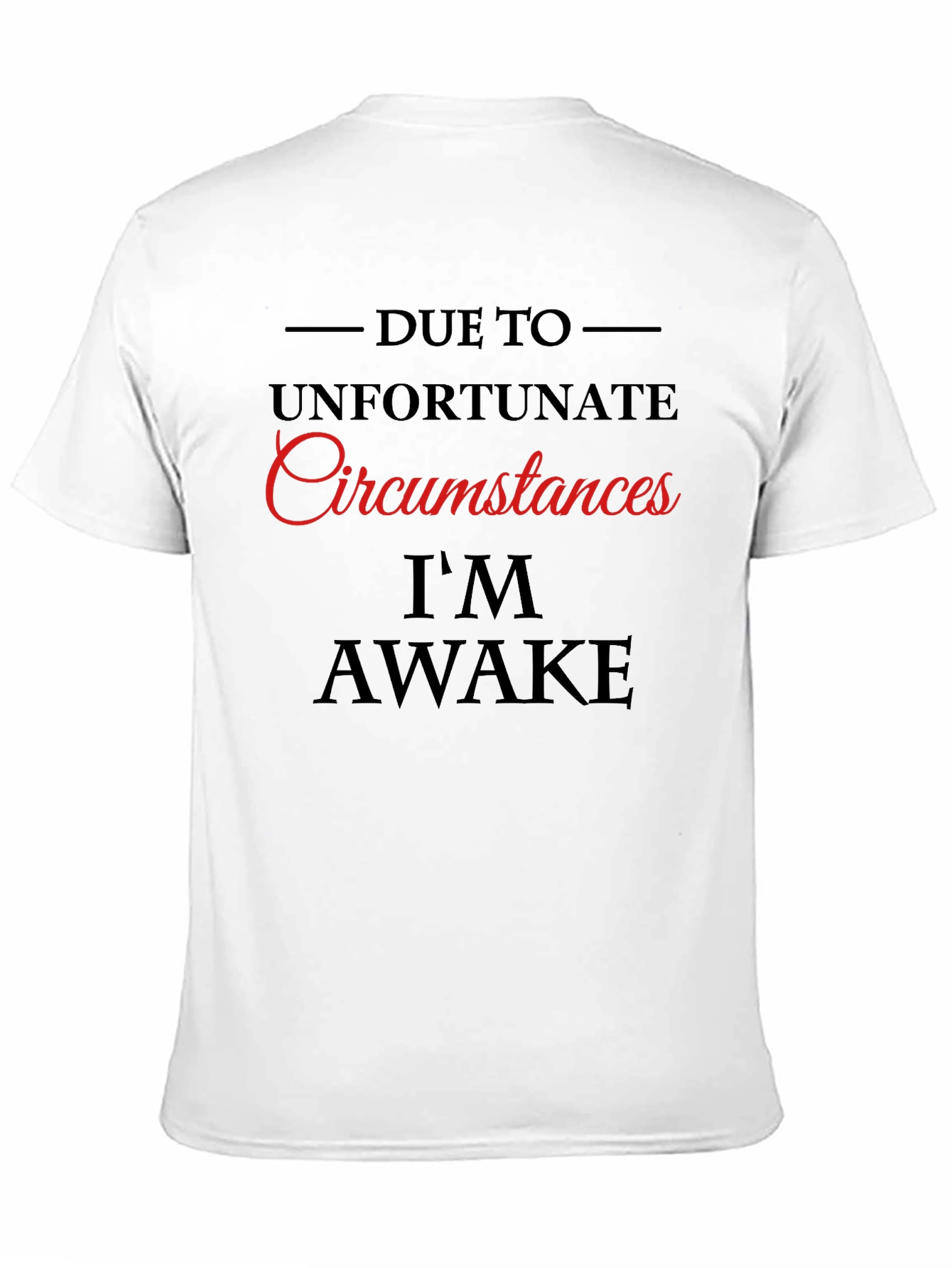 Black Unfortunate Circumstances I'm Awake Graphic Tee view 11