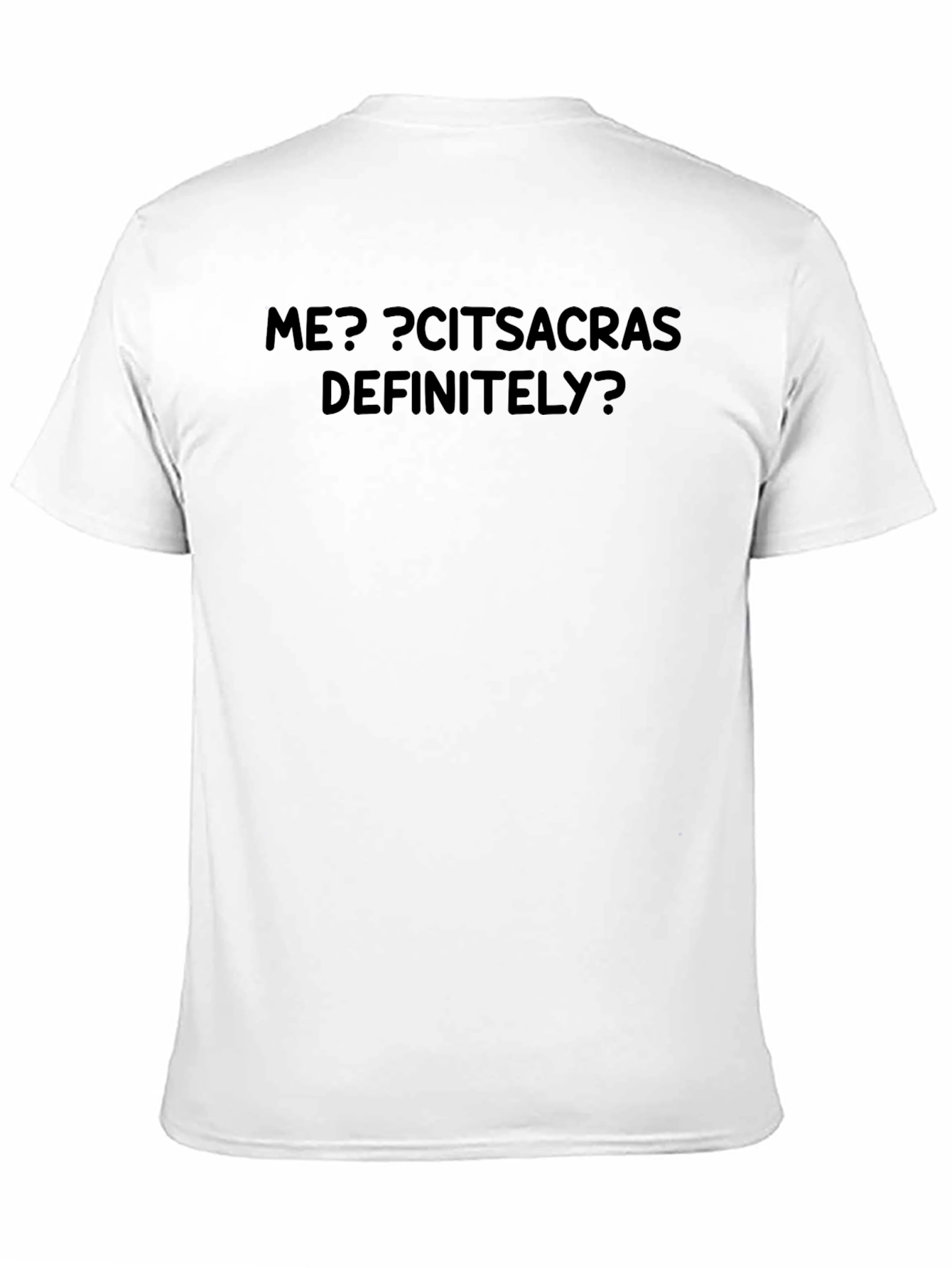 Black Sarcastic Humor Graphic T-Shirt - "ME? CITSACRAS DEFINITELY?" view 11