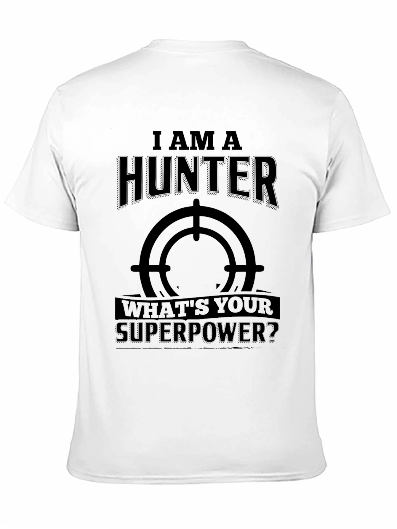Black I Am A Hunter, What's Your Superpower? T-Shirt view 11