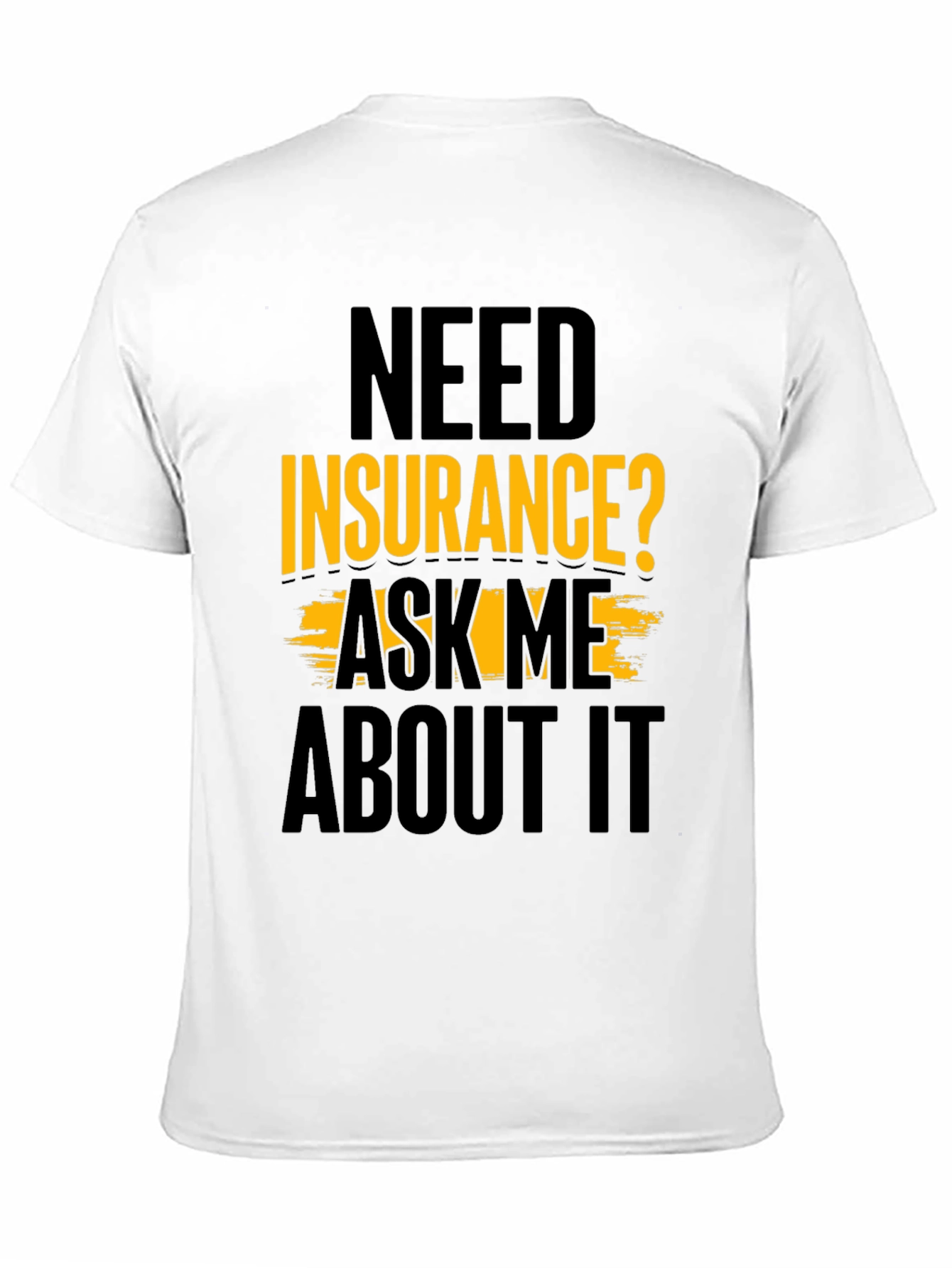 Black Need Insurance? Ask Me About It Black T-Shirt view 11