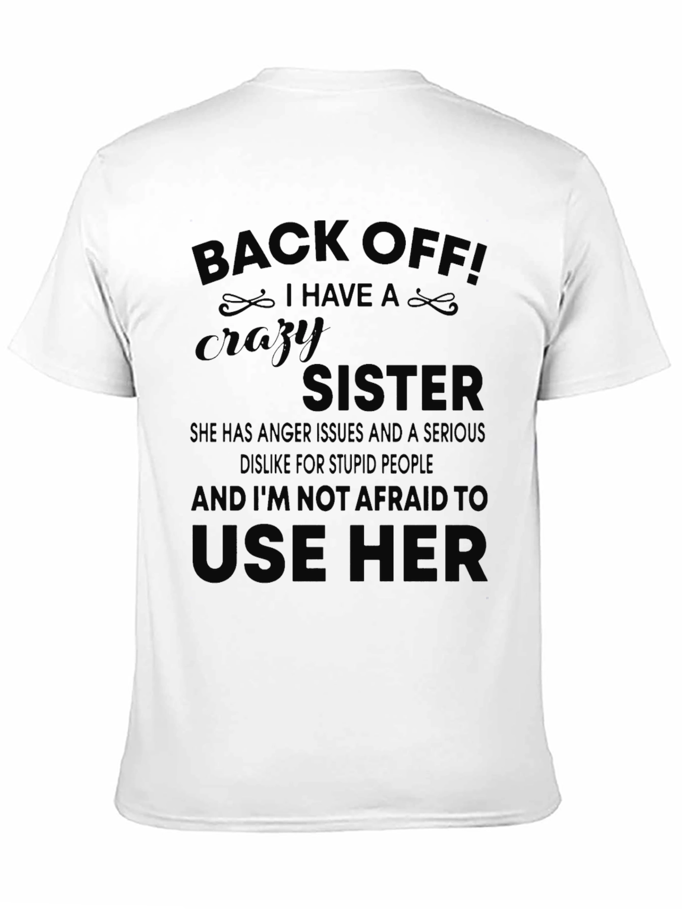Black Back Off! I Have A Crazy Sister T-Shirt view 11