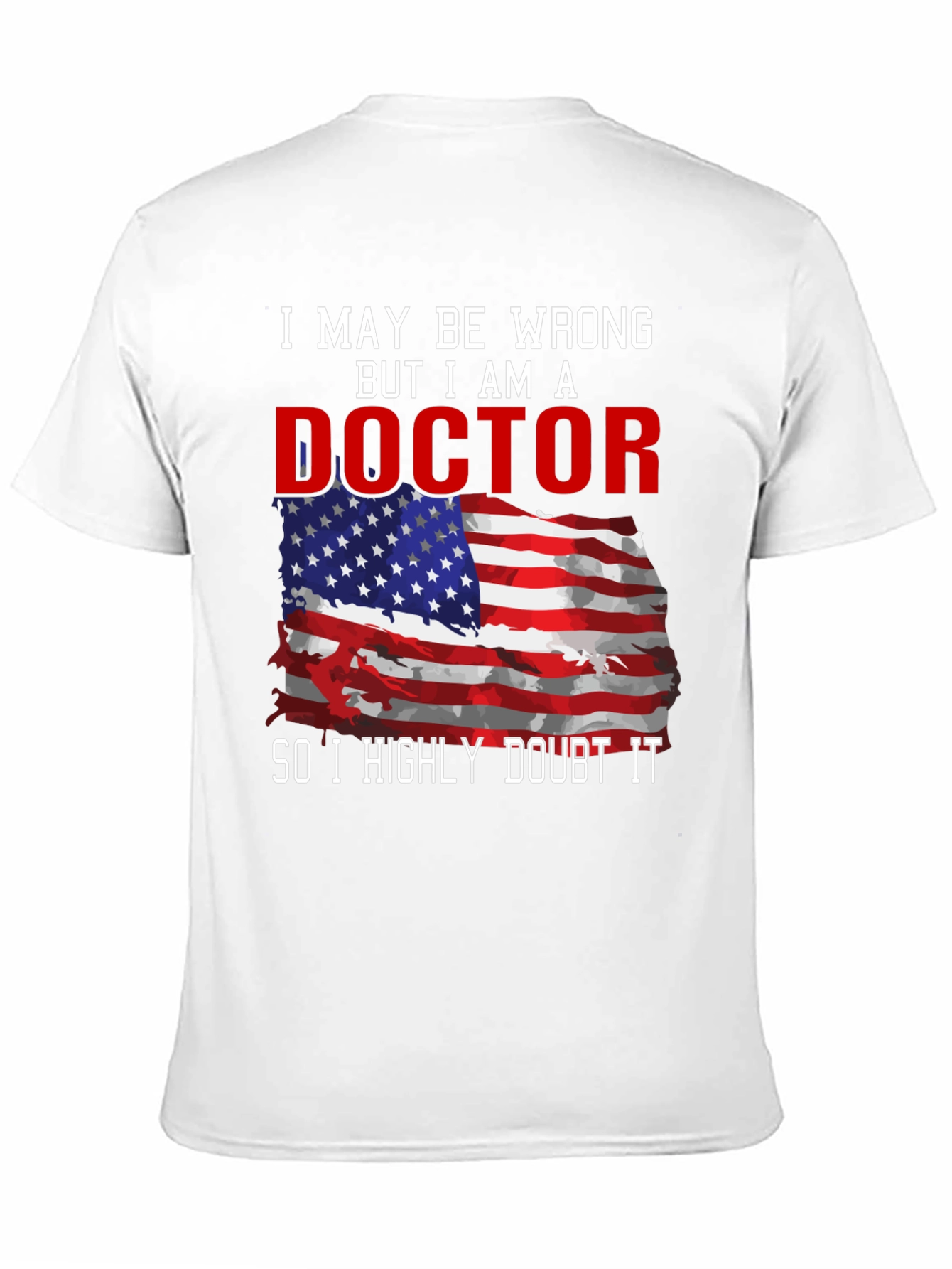 Black Doctor T-Shirt: I May Be Wrong, But I Am A Doctor view 11