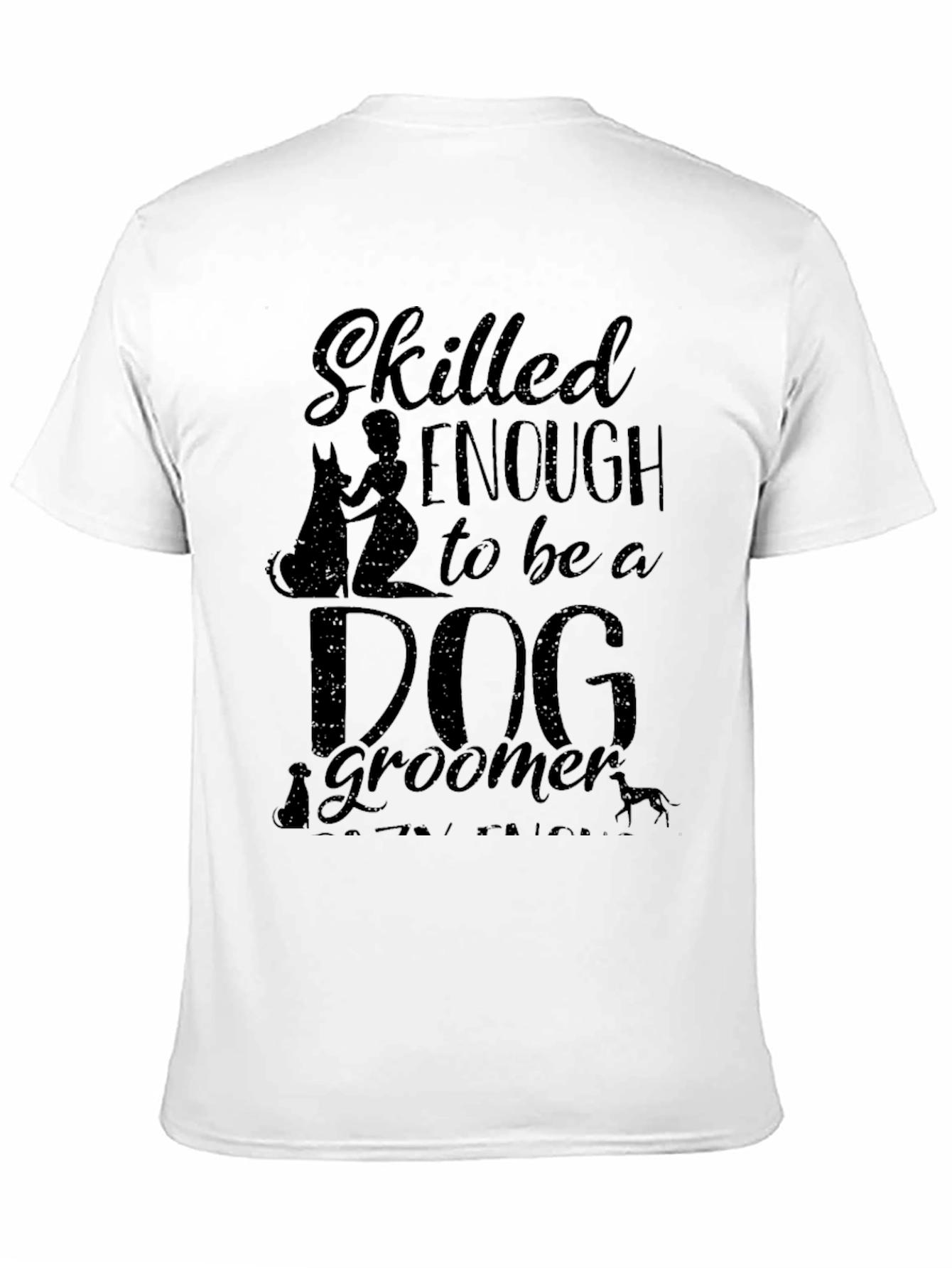 Black Dog Groomer T-Shirt - Skilled Enough Funny Pet Lover Tee view 11
