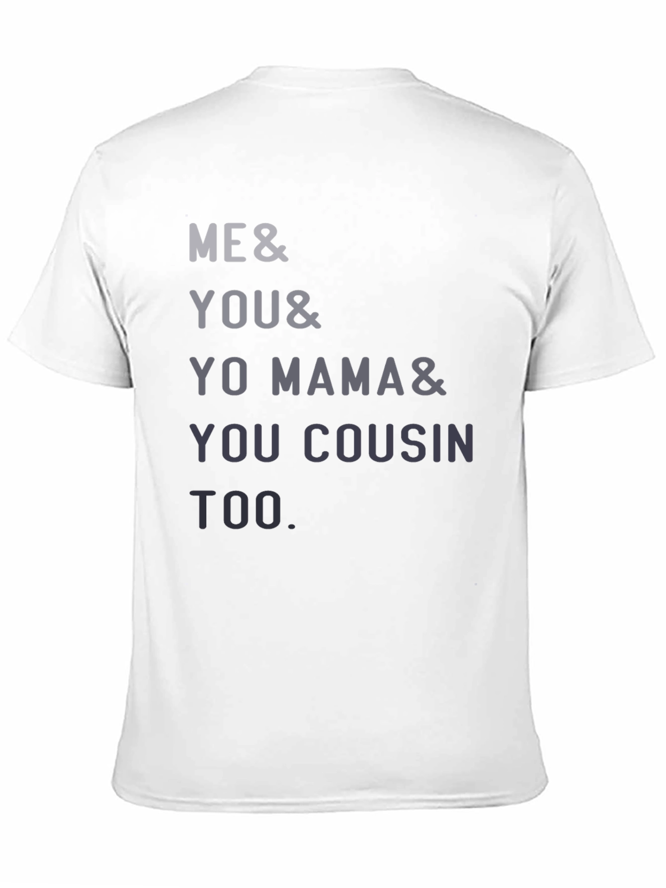 Black Funny Me & You & Yo Mama & You Cousin Too T-Shirt view 11
