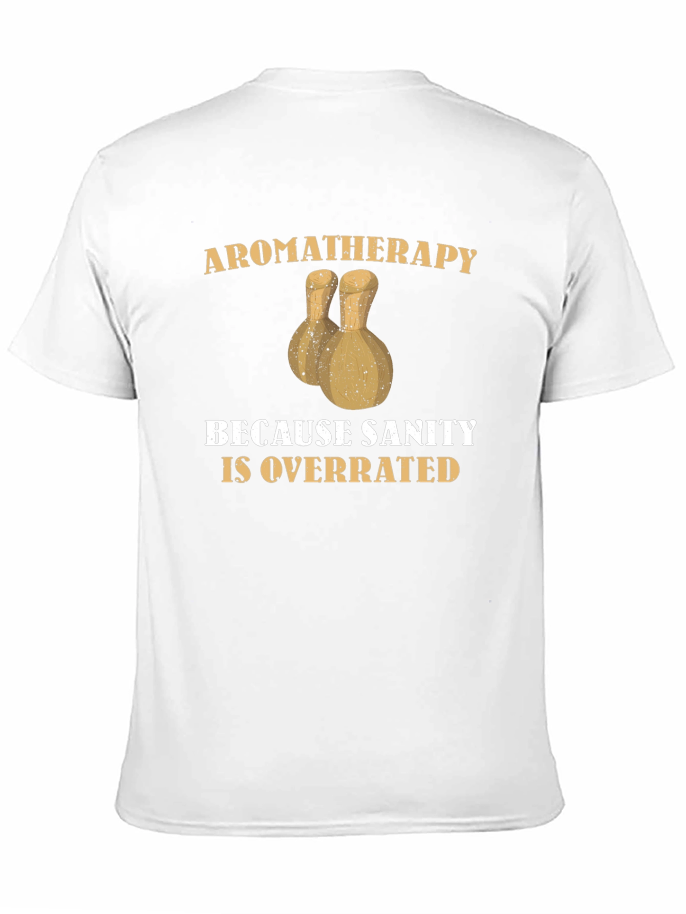 Black Aromatherapy Sanity Overrated T-Shirt Funny Sarcastic Tee view 11