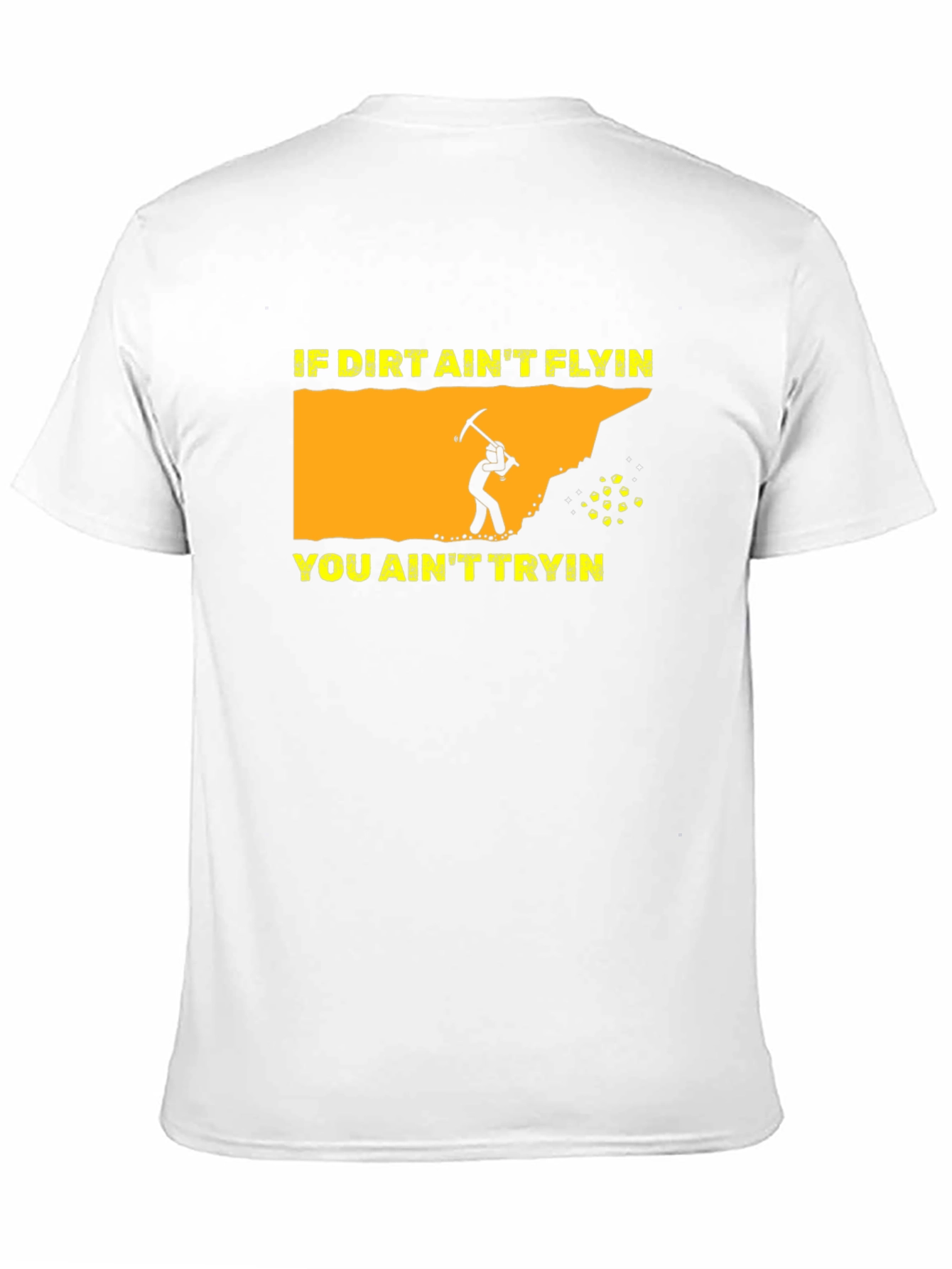 Black Miner Graphic T-Shirt: "If Dirt Ain't Flyin' You Ain't Tryin'" view 11