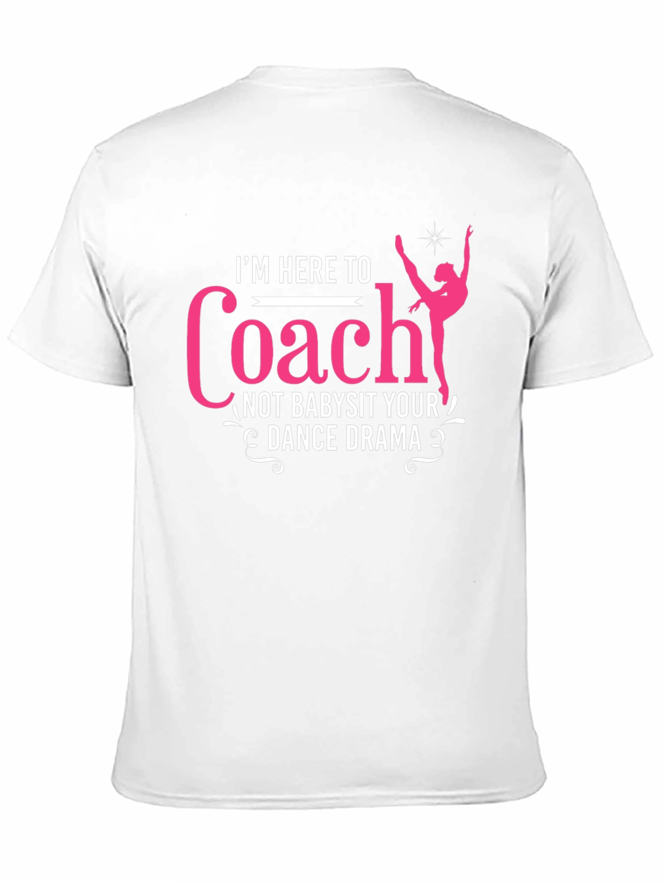Black Dance Coach T-Shirt: I'm Here To Coach view 11