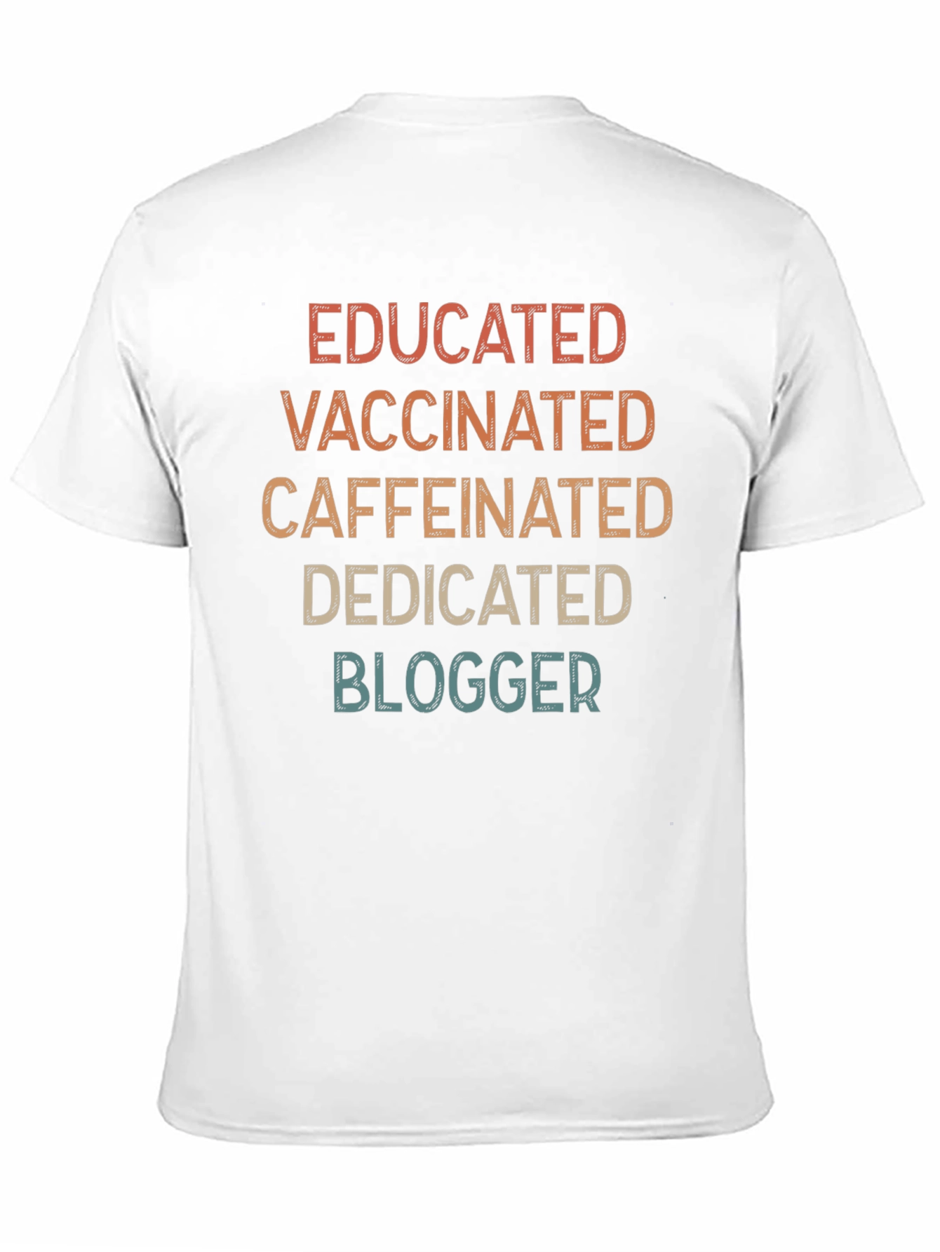 Educated Vaccinated Caffeinated Dedicated Blogger T-Shirt - 11