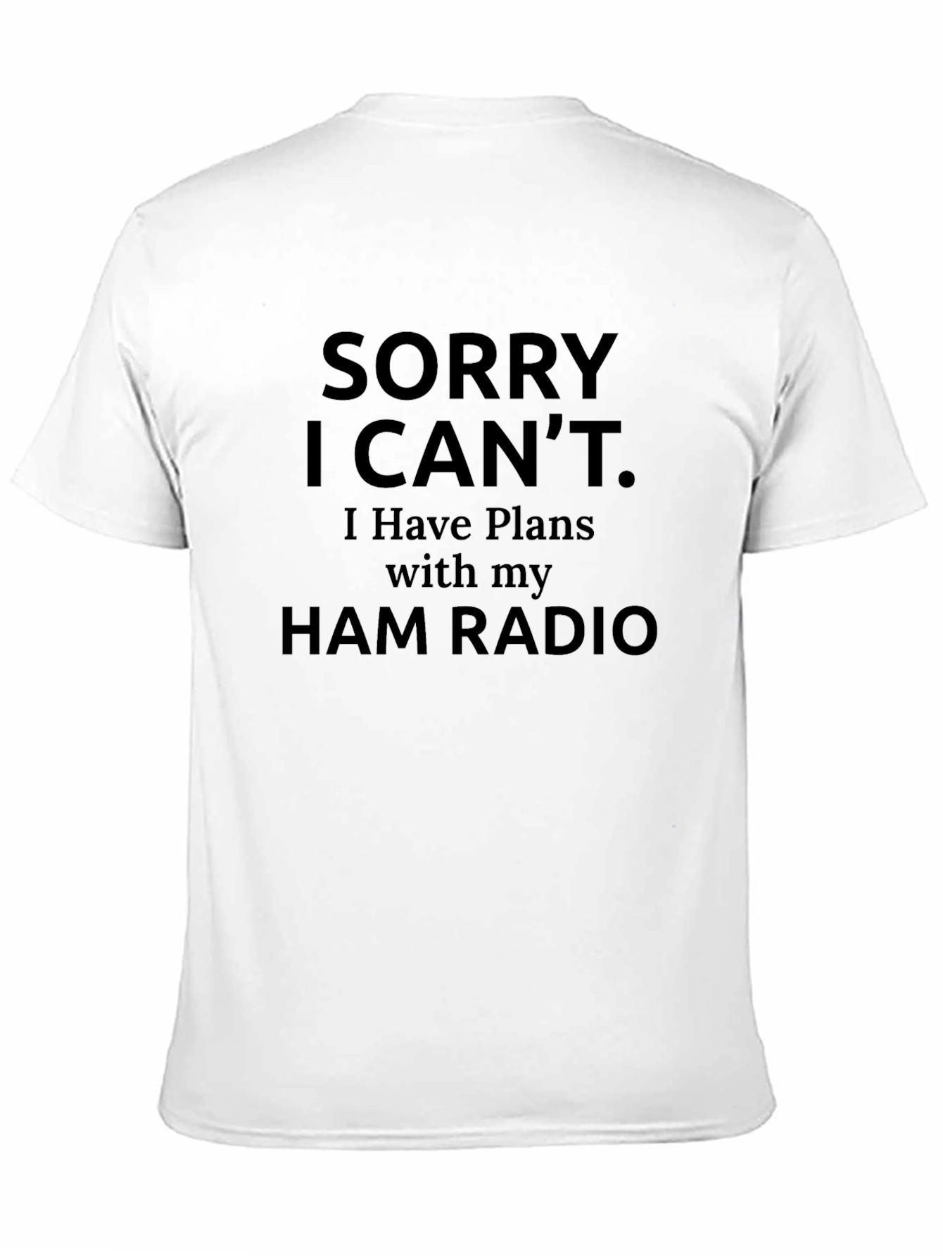 Black Sorry, I Can't Ham Radio T-Shirt view 11
