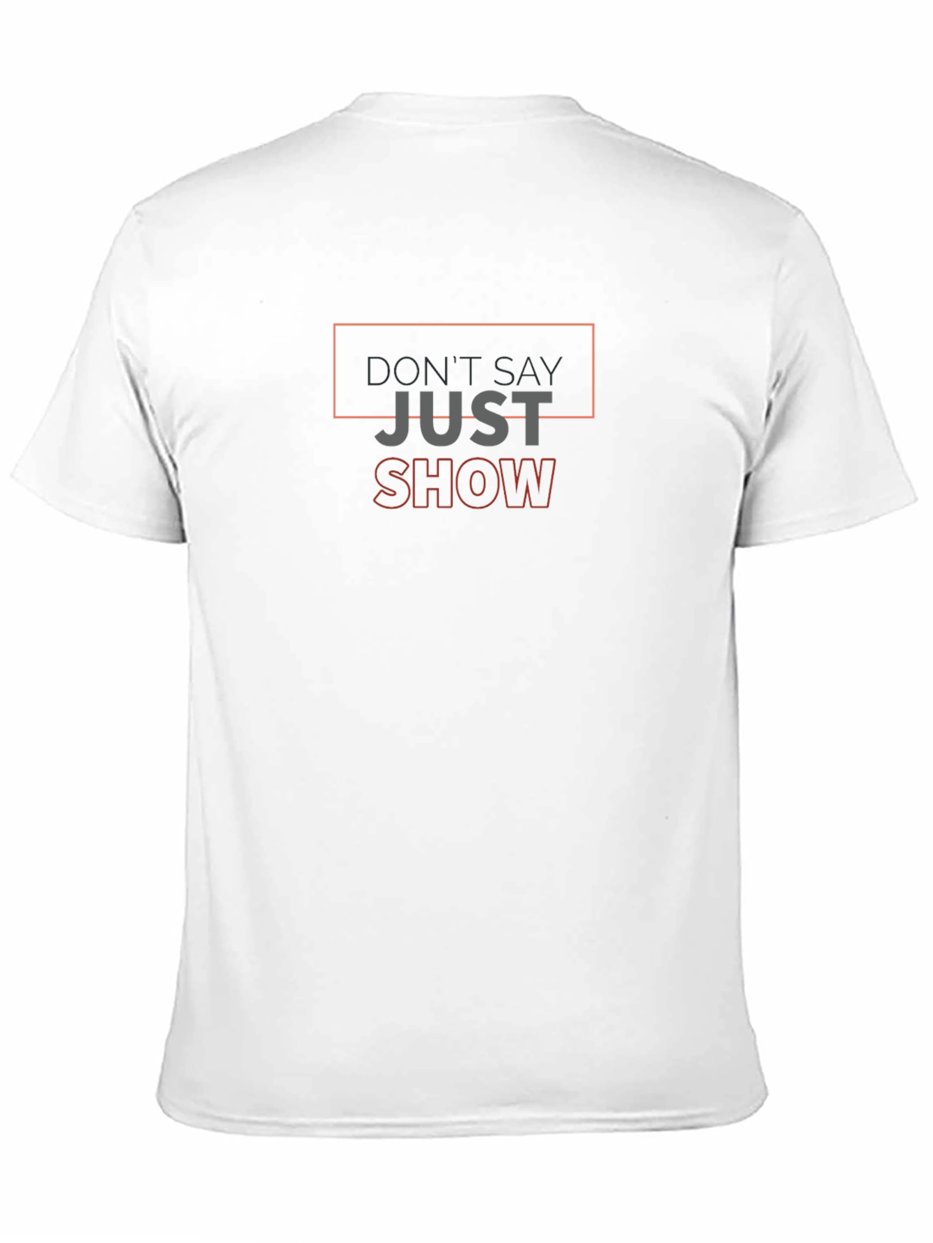 Black Don't Say Just Show T-Shirt - Motivational Graphic Tee view 11
