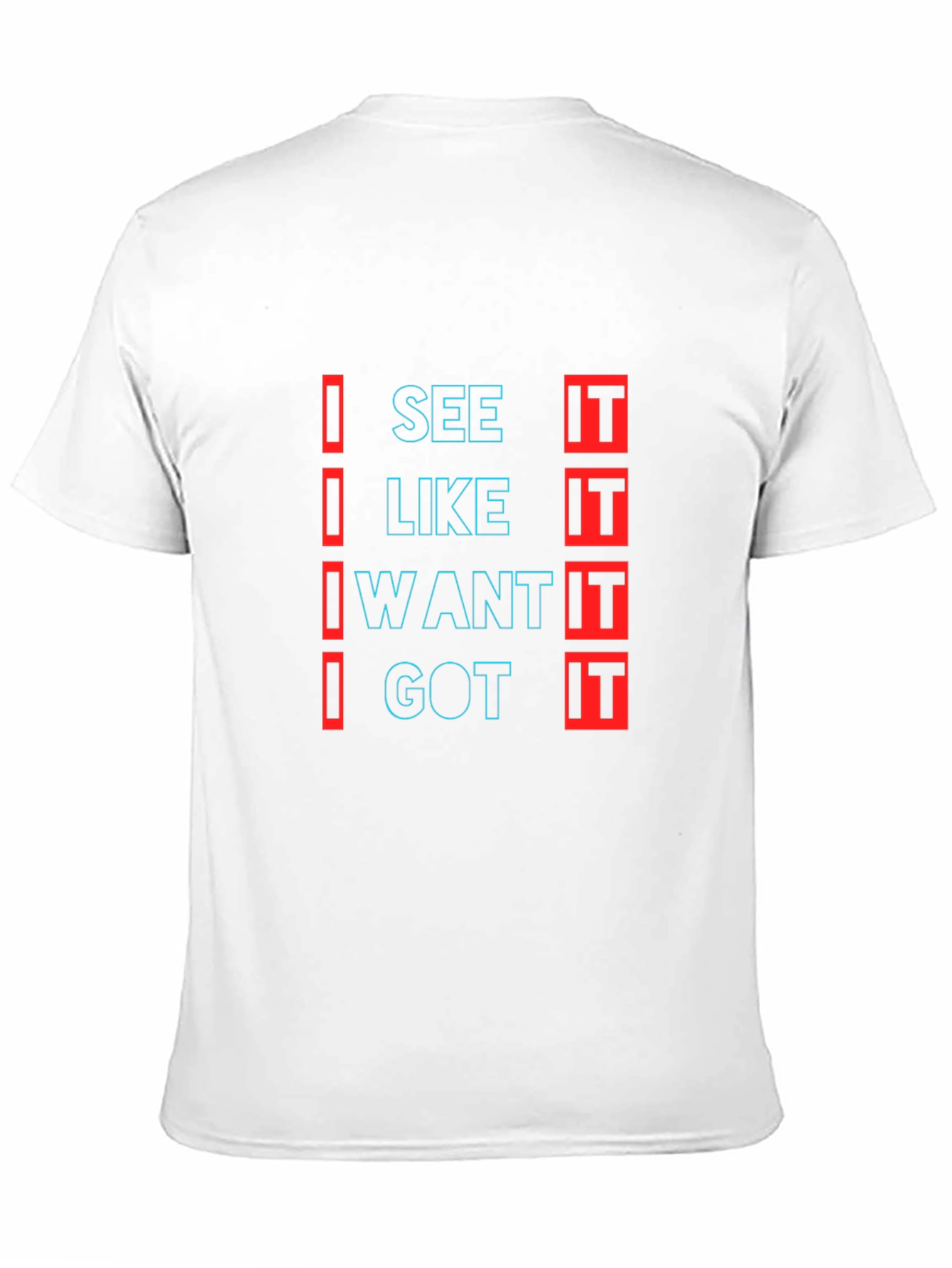 Black Trendy "I See It, I Like It, I Want It, I Got It" Black T-Shirt view 11