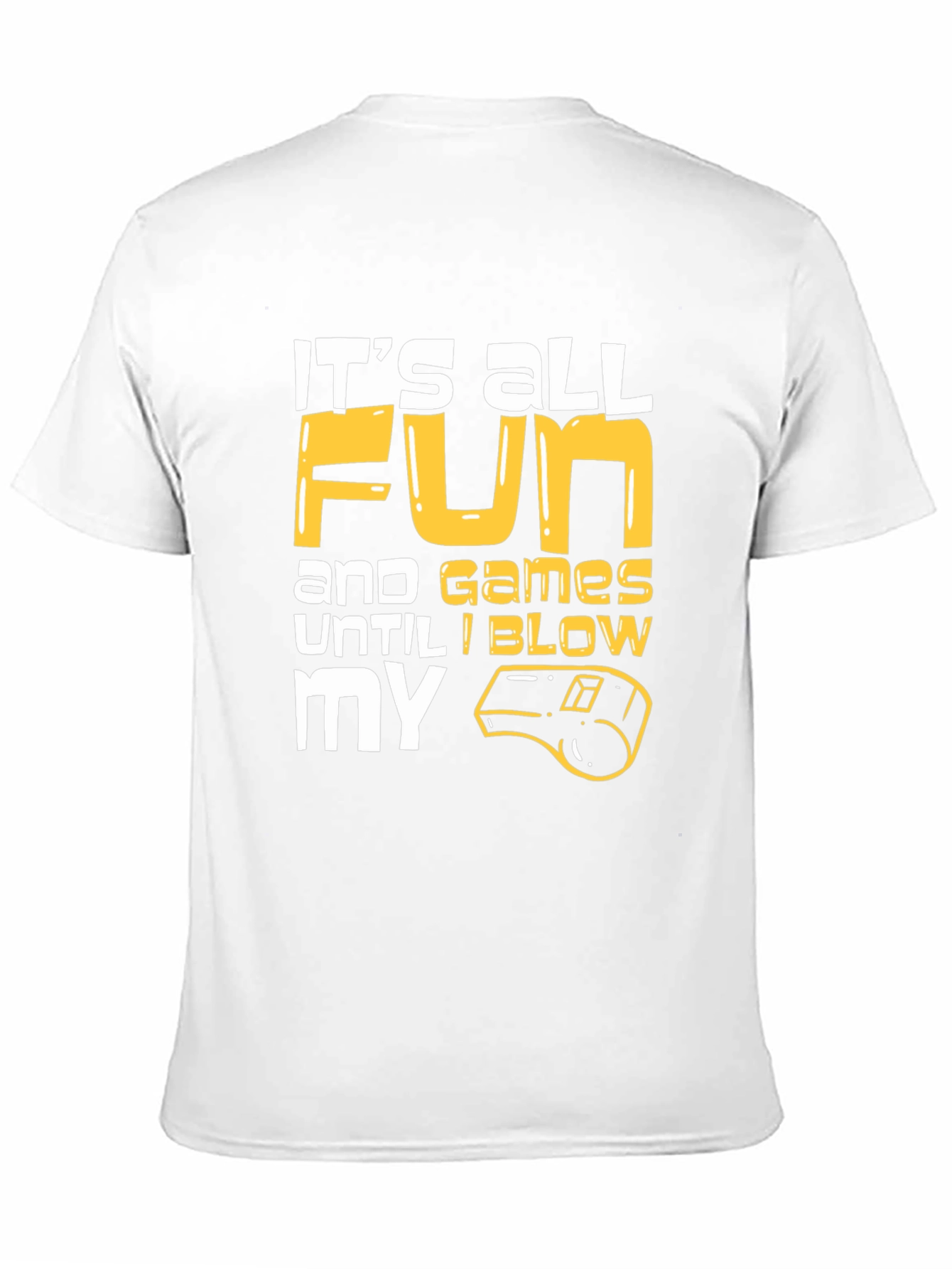 Black Funny Referee T-Shirt: It's All Fun and Games Until I Blow My Whistle view 11