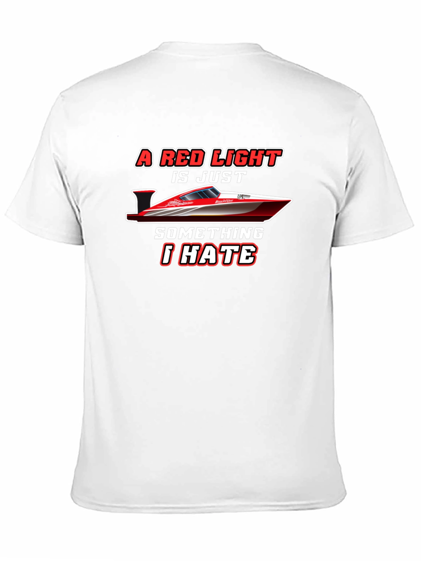 Black Red Light Boat T-Shirt: I Hate Red Lights view 11