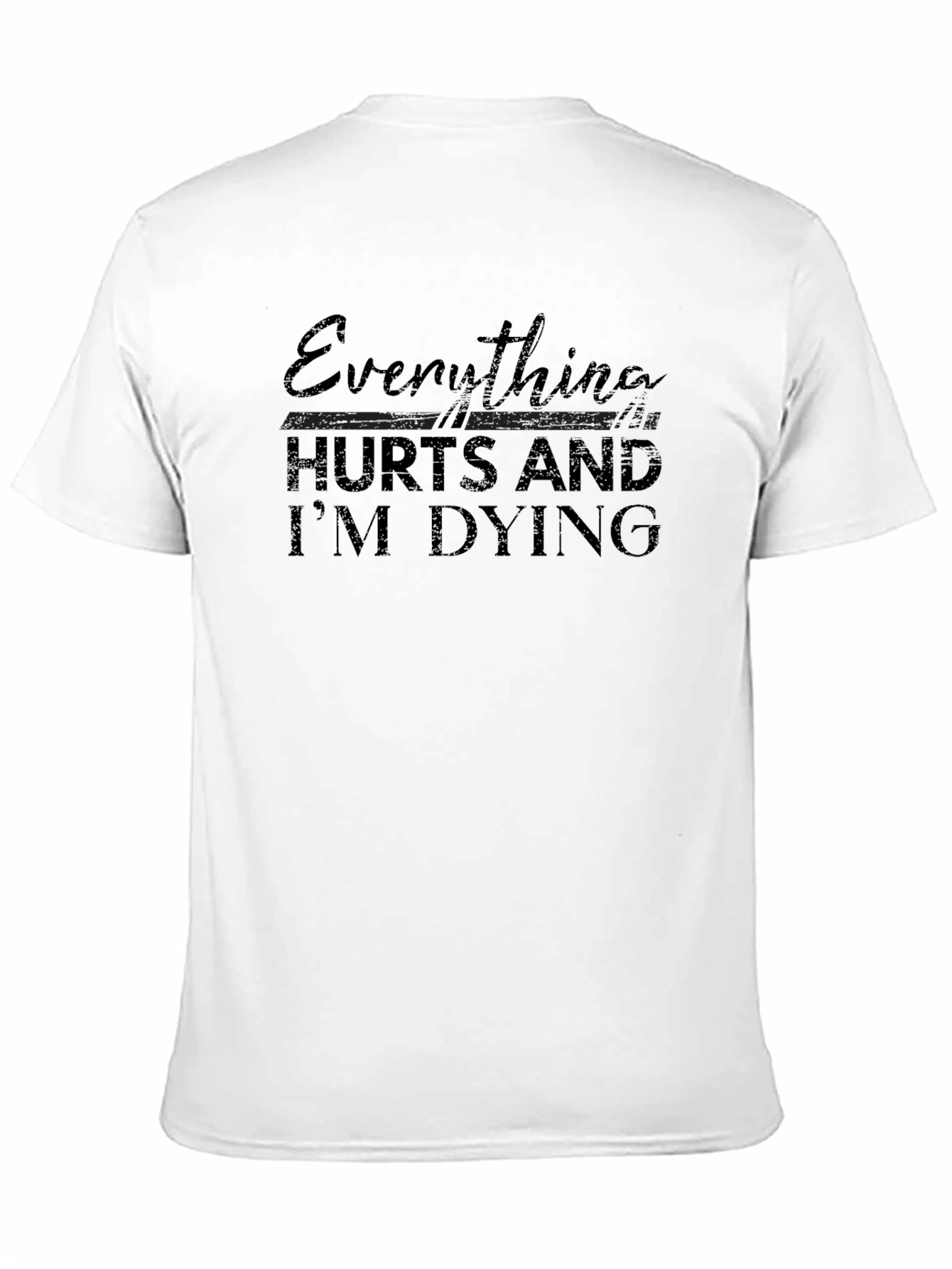 Black Everything Hurts and I'm Dying T-Shirt view 11