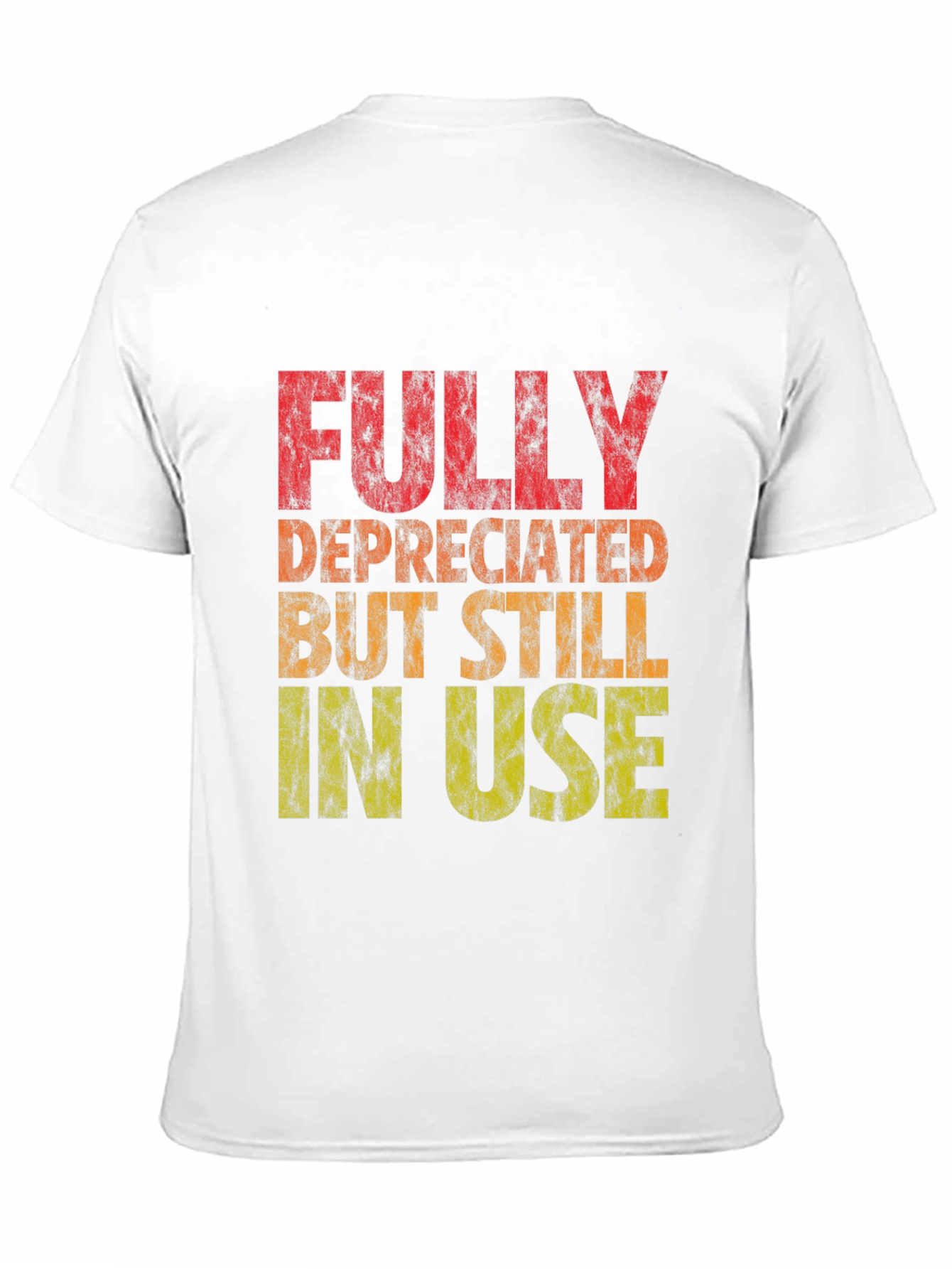 Black Fully Deprecated But Still In Use Graphic Tee view 11