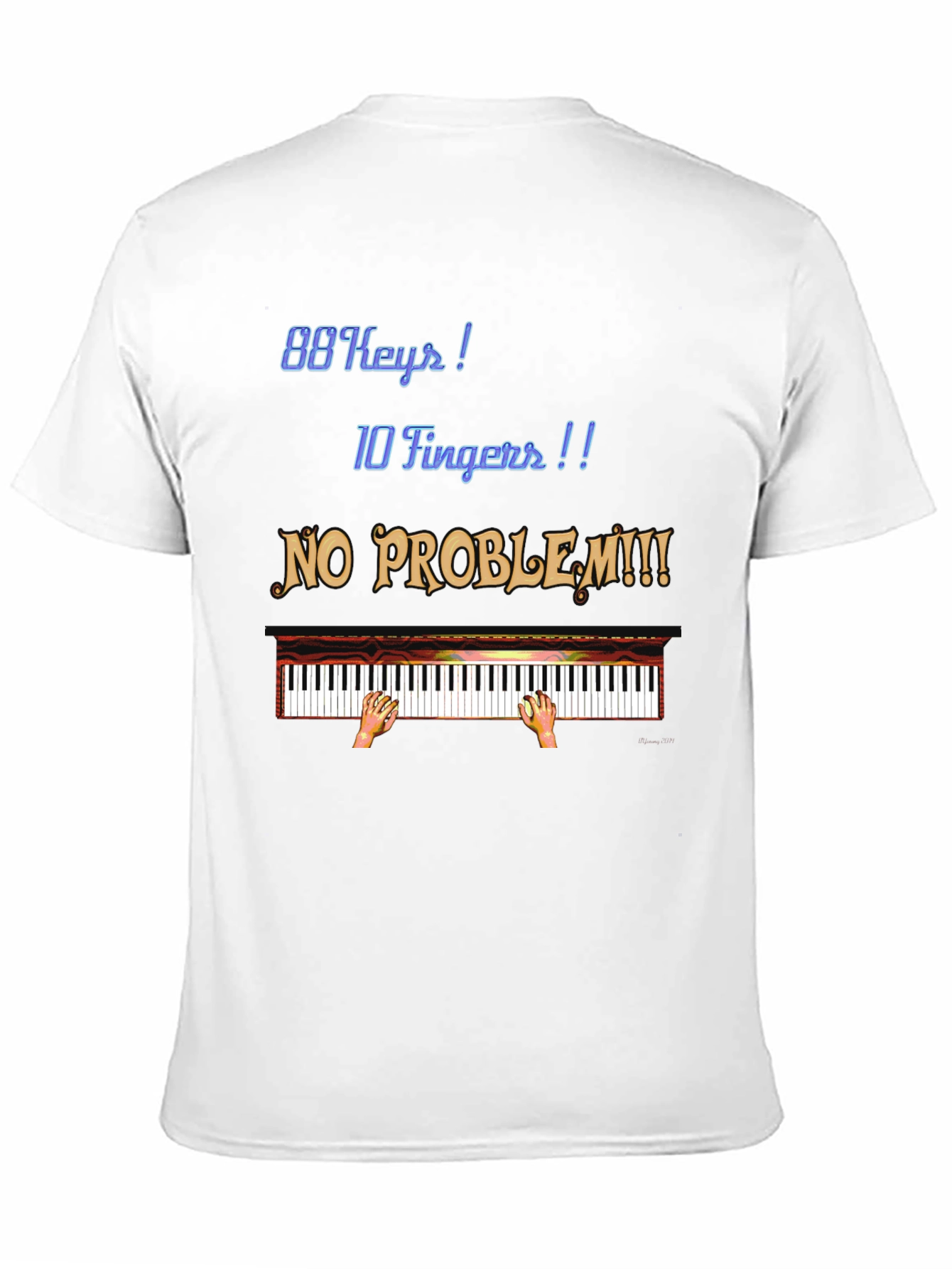 Piano Lover T-Shirt: 88 Keys, 10 Fingers, No Problem! - 11