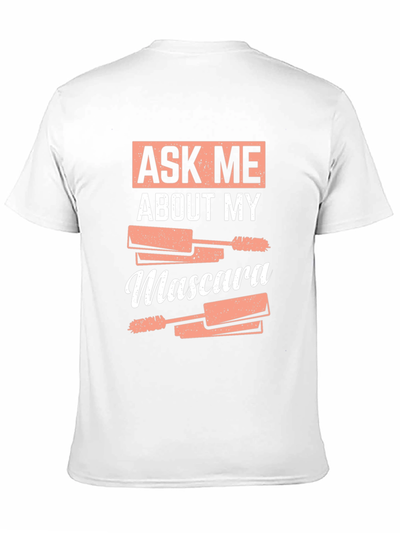 Black Ask Me About My Mascara Funny T-Shirt view 11