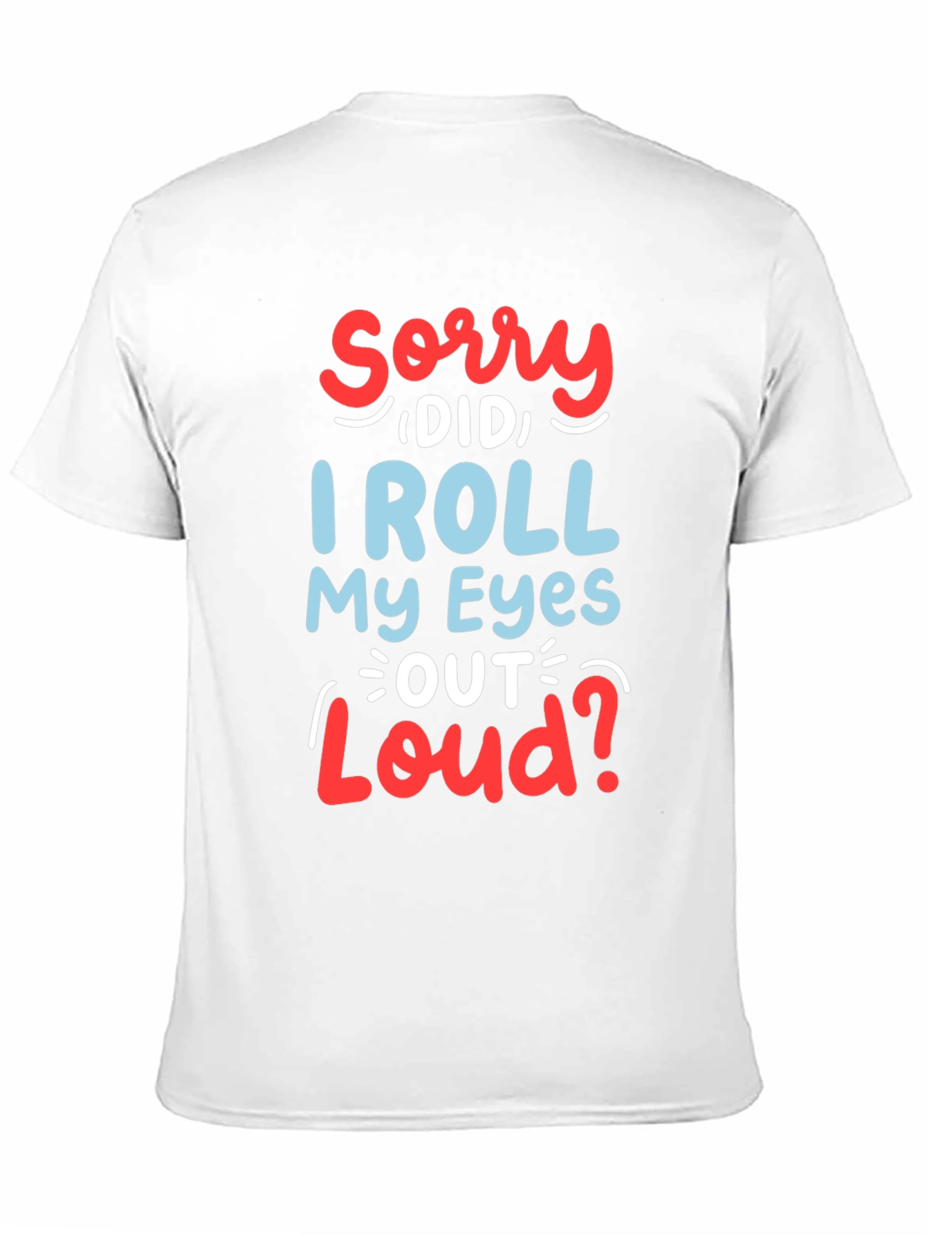 Black Funny Sarcastic Graphic T-Shirt - Roll My Eyes Out Loud view 11