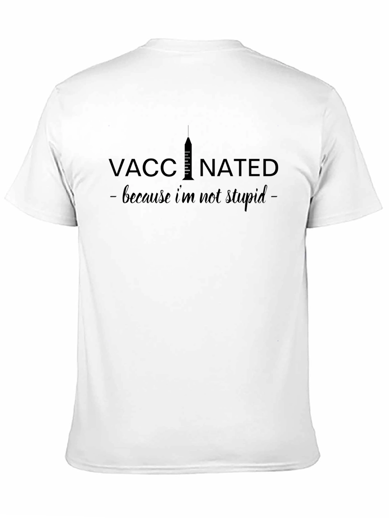 Black Vaccinated - Because I'm Not Stupid T-Shirt view 11