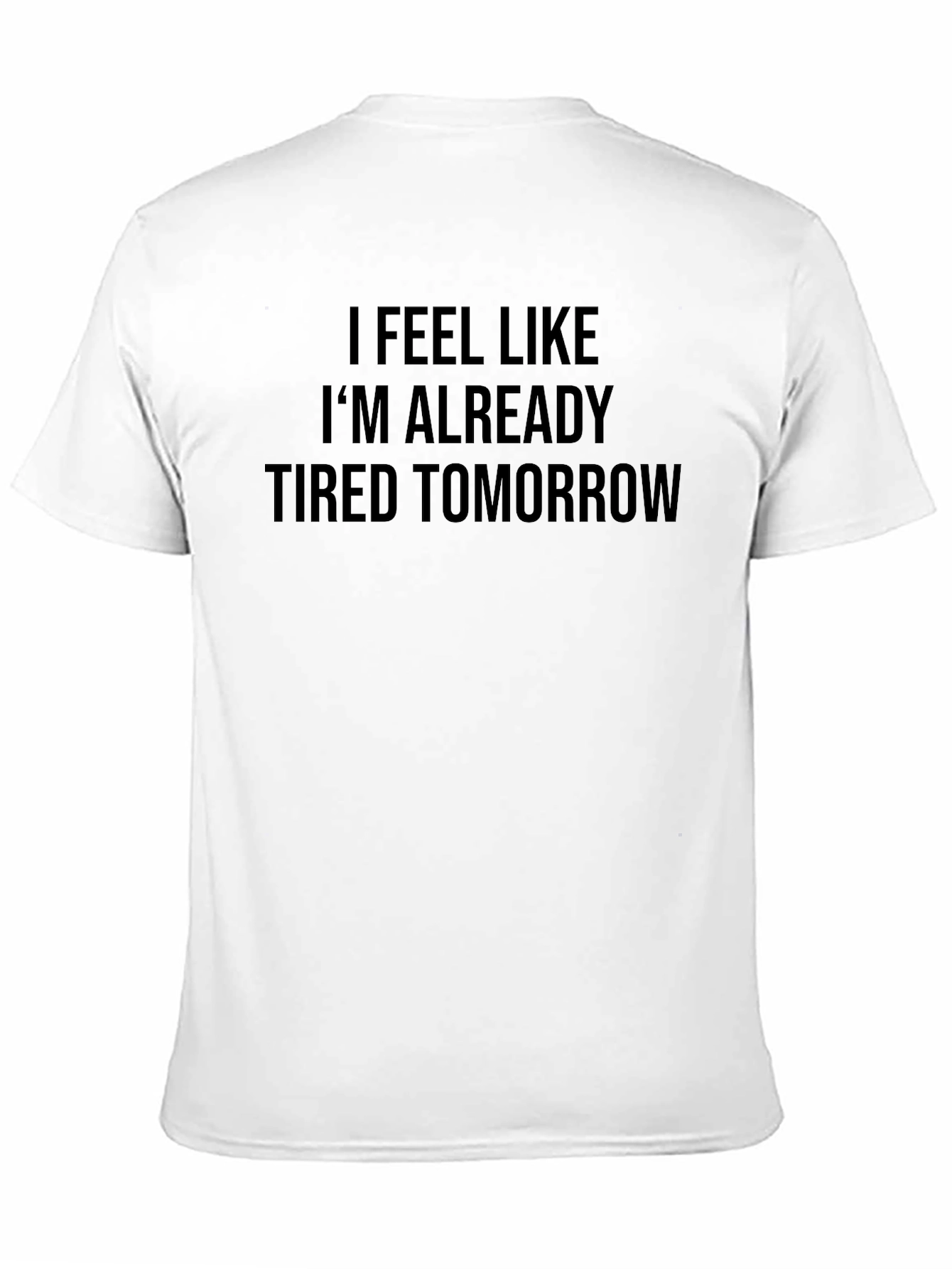 Black Tired Tomorrow T-Shirt - Funny Slogan Tee view 11