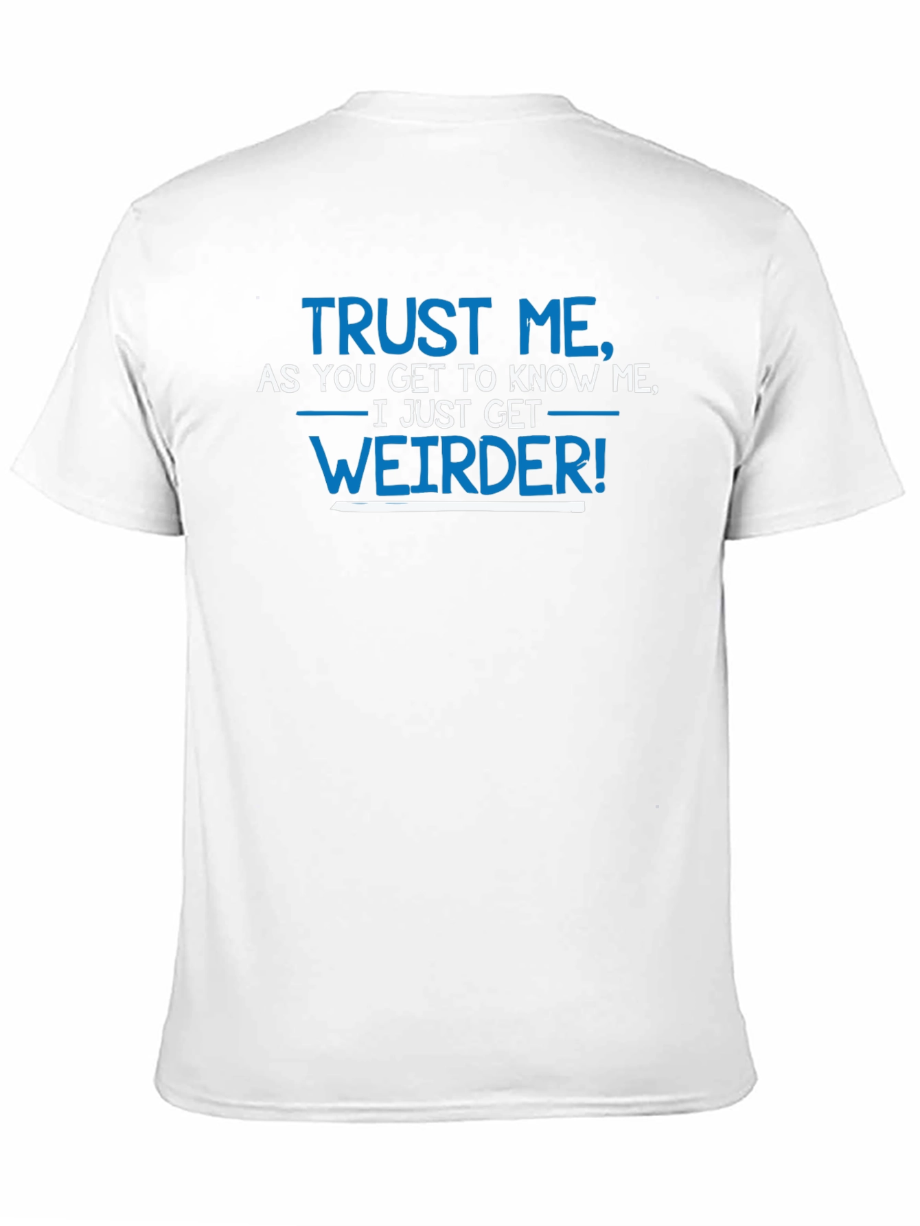 Black Trust Me I Get Weirder T-Shirt Funny Slogan Tee view 11